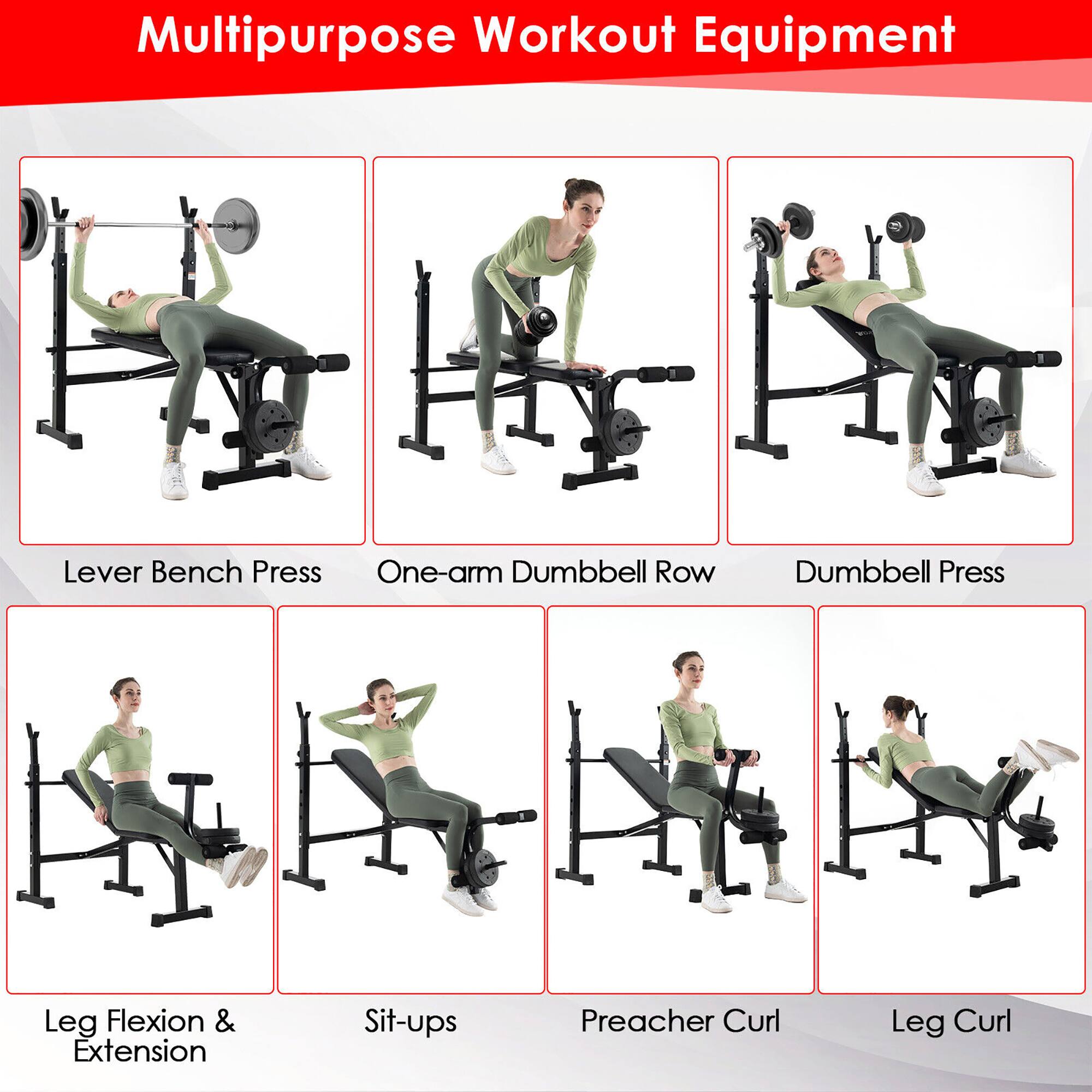 Multipurpose Workout Equipment:

1. Lever Bench Press
2. One-arm Dumbbell Row
3. Dumbbell Press
4. Leg Flexion & Extension
5. Sit-ups
6. Preacher Curl
7. Leg Curl