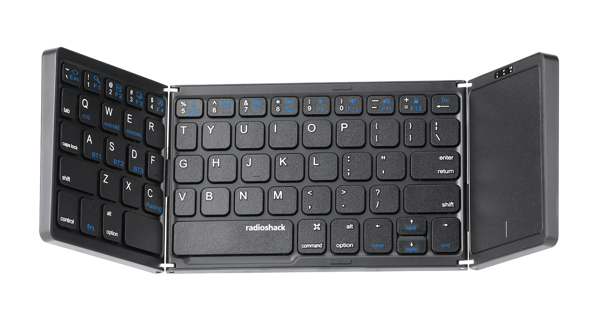 1 Esc ! 1 F1 2 # F2 3  F3 $ Q 4 tab W F4 iOS E Android R Windows A caps lock S BT1 D BT2 F BT3 shift Z X C Pairing alt control fn option % X 5 F5 T G V ^  6 F6 Y H  & Il * > ( 7 8 F8 9 F9 F7 U I O J K L M < N , radioshack x command I 4) 0 F10 P : ; > alt option - 4 - F11 { I " I ? / home +  F12 } ] + pgup pgdn Del : enter return shift end