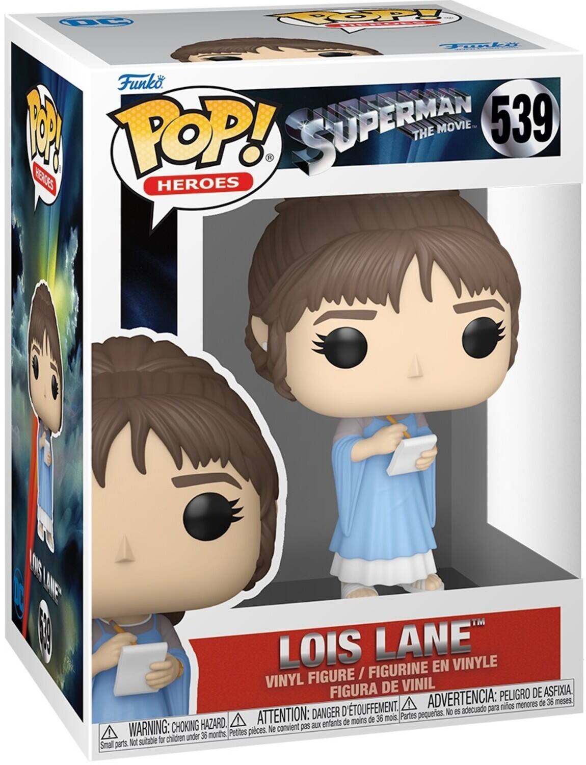 POP! SUPERMAN THE MOVIE 539 HEROES
LOIS LANE VINYLE / FIGURINE EN VINYL FIGURE VINIL FIGURA DE ASFIXIA.
ADVERTENCIA: PELIGRO DE AFIXIA.
ATTENTION: DANGER D'ÉTOUFFEMENT.
Partes pequeas. No es adecuado para niños menores de 36 meses.
CHOKING HAZARD.
WARNING: CHOKING HAZARD.
Small parts. Not suitable for children under 36 months.
Petites pièces. Ne convient pas aux enfants de moins de 36 mois.