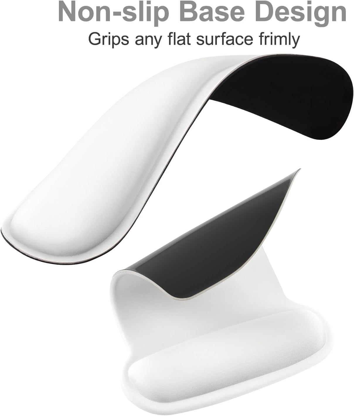 Non-slip Base Design  
Grips any flat surface firmly