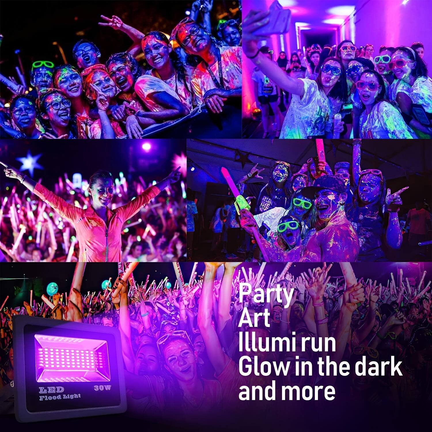 LED Flood Light  
30W  
Party Art Illumi run Glow in the dark and more