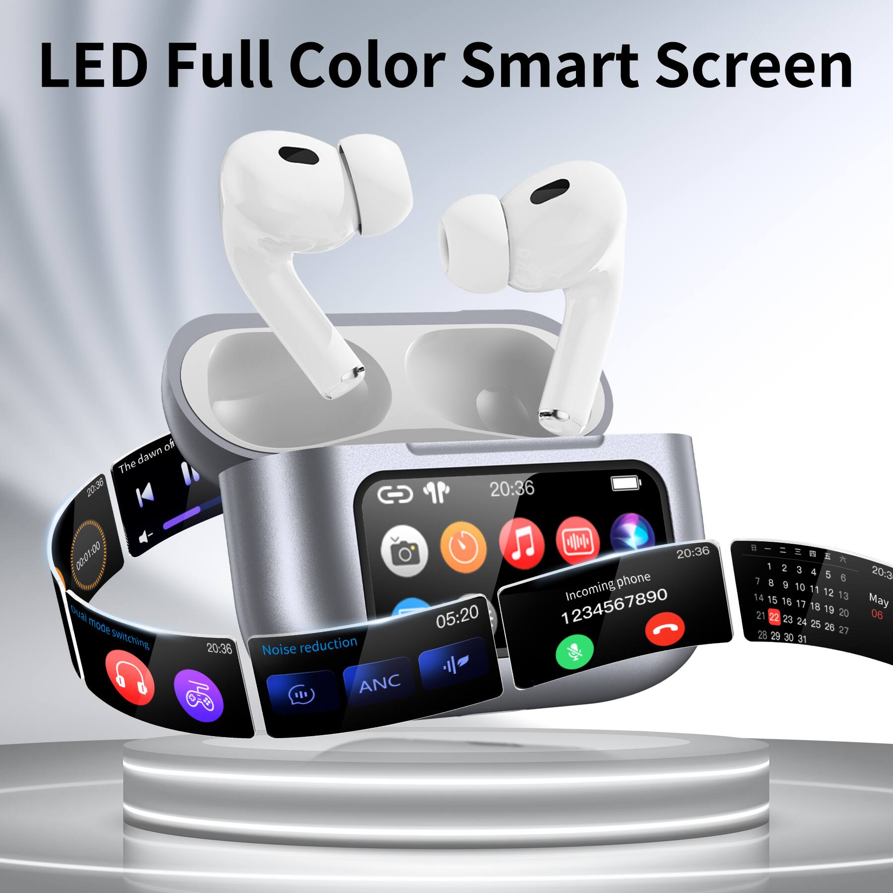 LED Full Color Smart Screen

The dawn of 2036  
20:36  
00:01.00  
G moDe Swnwos  
20:36  
Noise reduction  
ANC  
05:20  
20:36  
phone Incoming  
1234567890  

1 2 3 4 5 7 8 8 S 10 11 14 12 13 15 16 17 16 19 21 22 20 23 24 25 28 27 29 30 31  

20.3 May 06