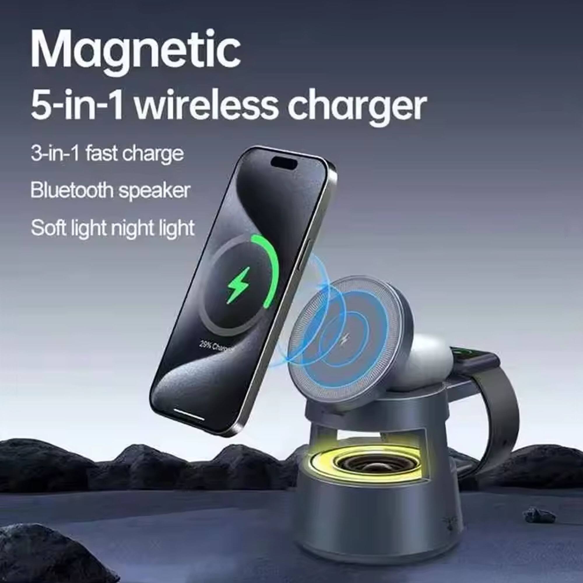 Magnetic 5-in-1 wireless charger  
3-in-1 fast charge  
Bluetooth speaker  
Soft light night light  
29% Charge