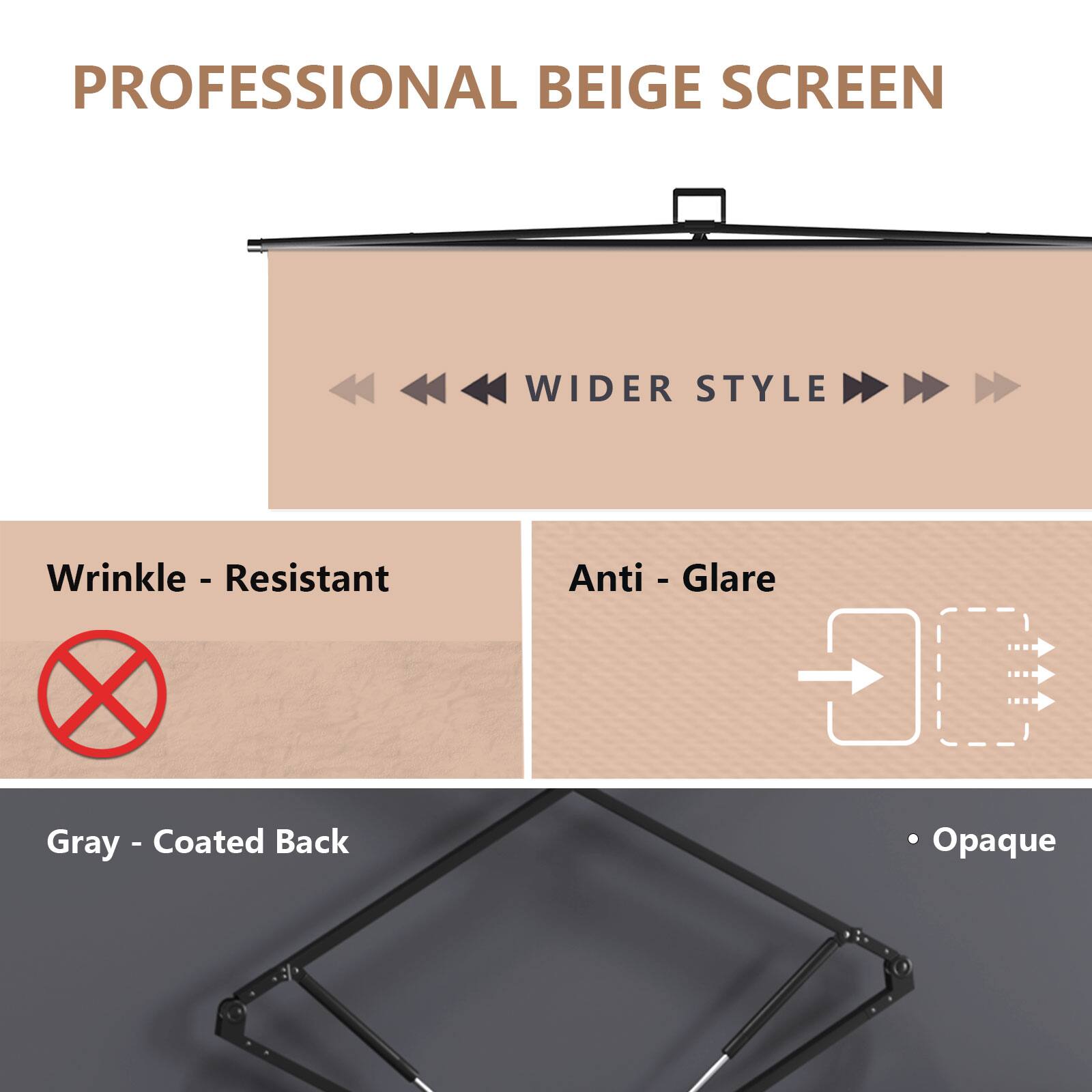 PROFESSIONAL BEIGE SCREEN

WIDER STYLE

- Wrinkle - Resistant
- Anti - Glare
- Gray - Coated Back
- Opaque