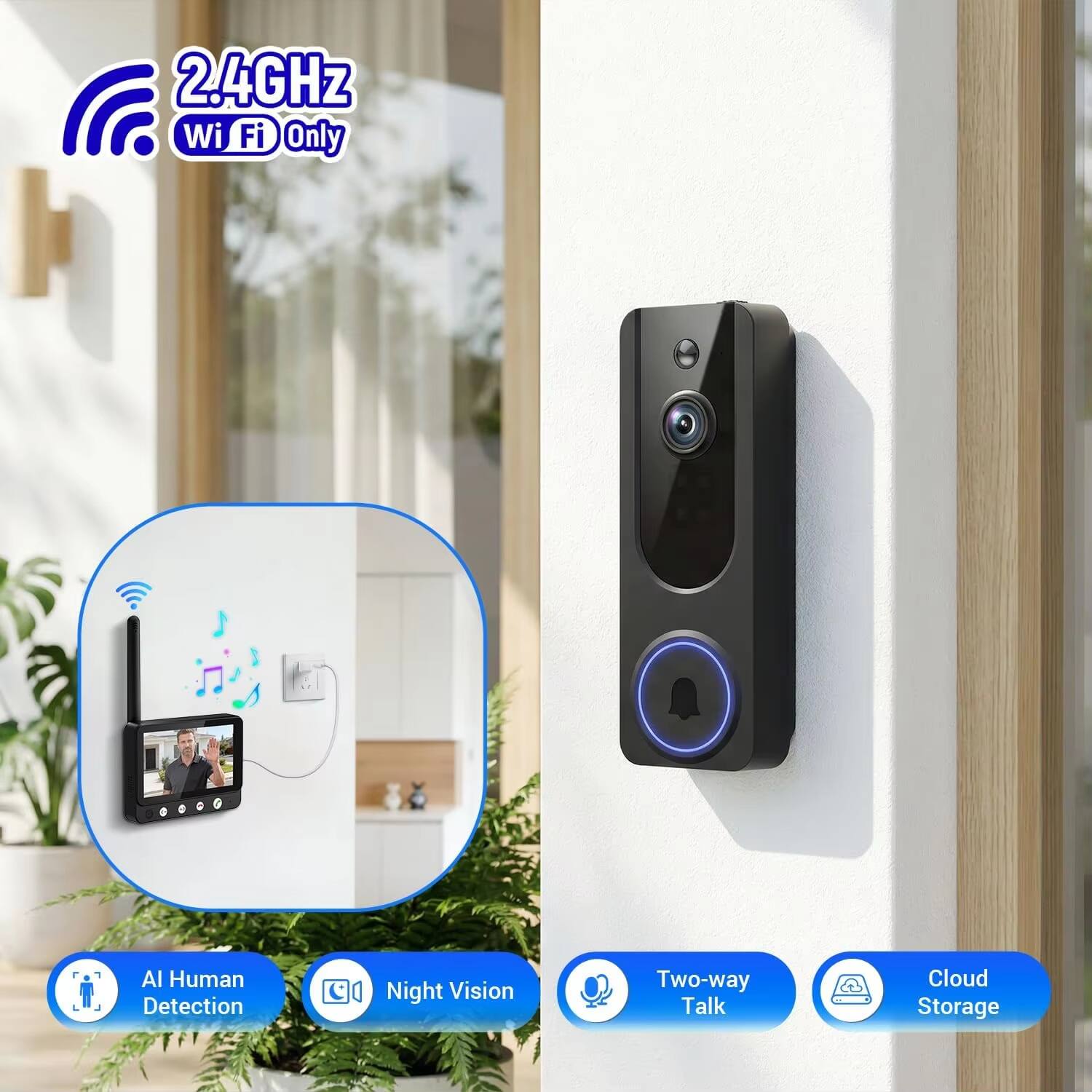 2.4GHz Wi-Fi Only  
AI Human Detection  
Night Vision  
Two-way Talk  
Cloud Storage