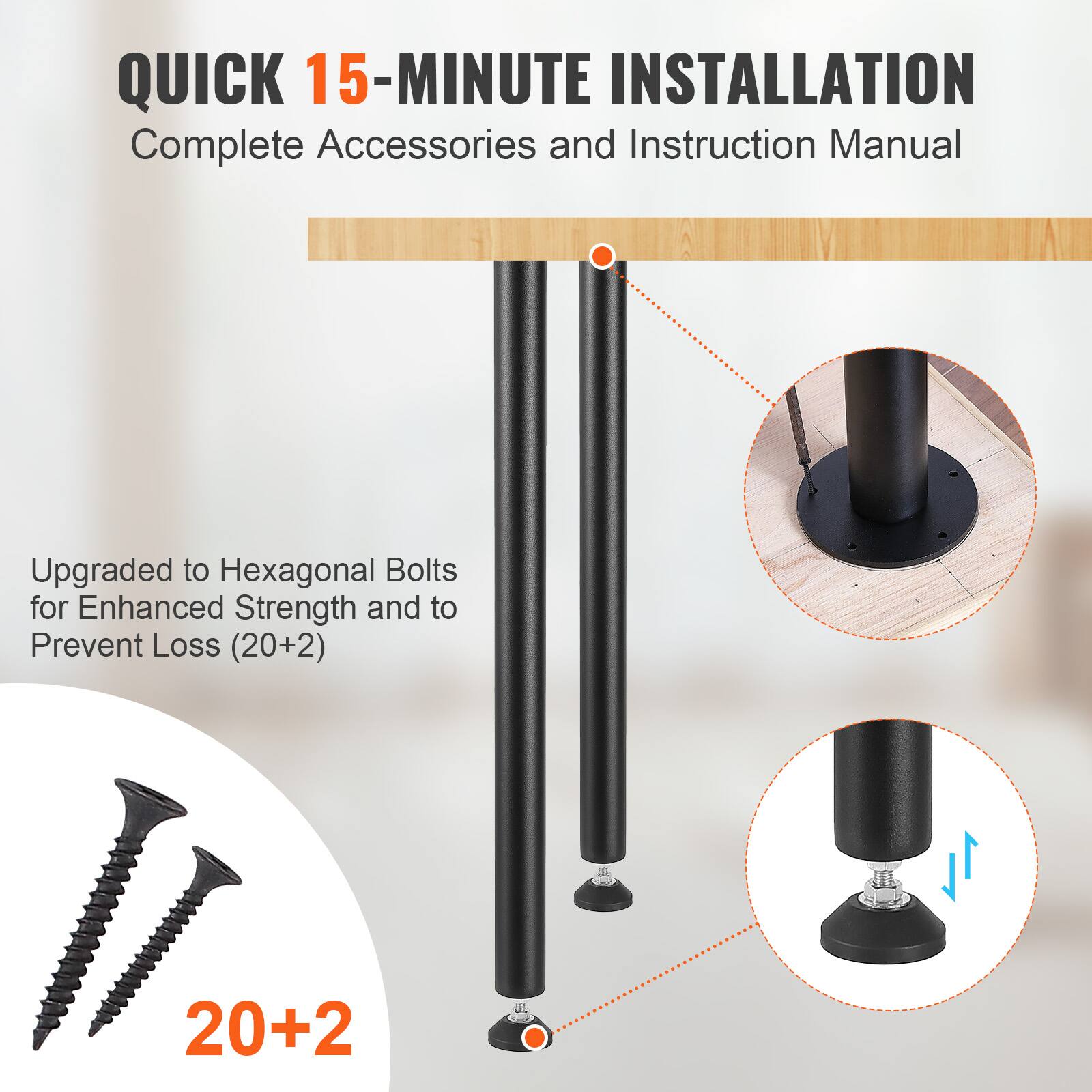 QUICK 15-MINUTE INSTALLATION
Complete Accessories and Instruction Manual
Upgraded to Hexagonal Bolts for Enhanced Strength and to Prevent Loss (20+2)
20+2
