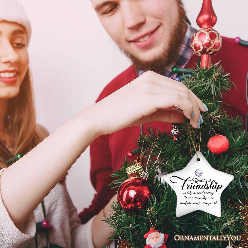 Real Friendship is like real poetry. It is extremely rare and precious as a pearl. ORNAMENTALLY YOU