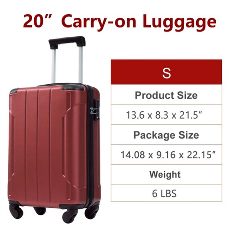 20" Carry-on Luggage  
S  
Product Size: 13.6 x 8.3 x 21.5"  
Package Size: 14.08 x 9.16 x 22.15"  
Weight: 6 LBS