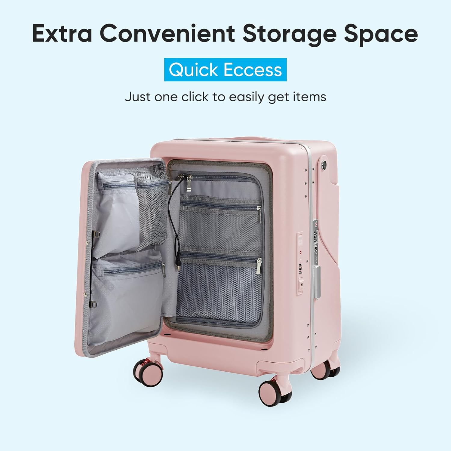 Extra Convenient Storage Space  
Quick Ecess  
Just one click to easily get items