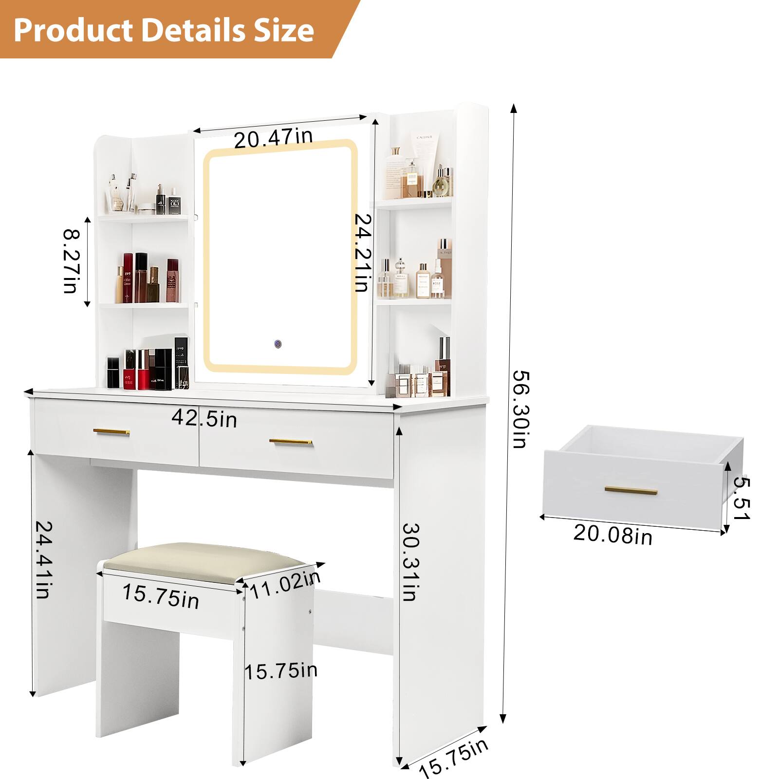 Product Details Size

- Width: 42.5in
- Depth: 24.41in
- Height: 56.30in
- Mirror Width: 20.47in
- Mirror Height: 24.21in
- Drawer Width: 20.08in
- Drawer Height: 5.51in
- Shelf Width: 30.31in
- Shelf Height: 15.75in
- Seat Width: 15.75in
- Seat Depth: 11.02in
- Seat Height: 5.51in
- Side Shelf Width: 8.27in