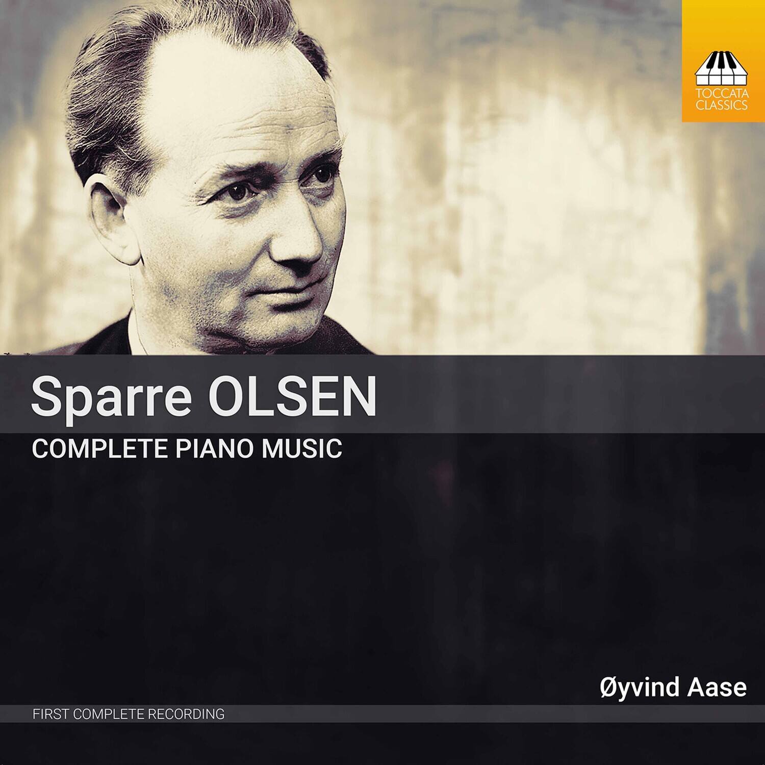 Sparre OLSEN  
COMPLETE PIANO MUSIC  

FIRST COMPLETE RECORDING  

Øyvind Aase  

TOCCATA CLASSICS