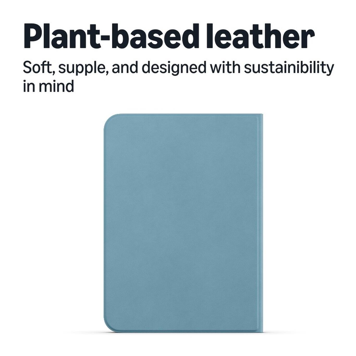 Plant-based leather  
Soft, supple, and designed with sustainability in mind