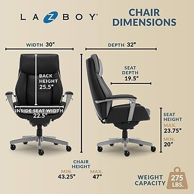 LA Z BOY DIMENSIONS

WIDTH 30"
DEPTH 32"
BACK HEIGHT 25.5"
SEAT DEPTH 19.5"
INSIDE SEAT WIDTH 22.5"
SEAT HEIGHT MAX. 23.75"
MIN. 20"
CHAIR HEIGHT MIN. 43.25" MAX. 47"
WEIGHT CAPACITY 275 LBS.