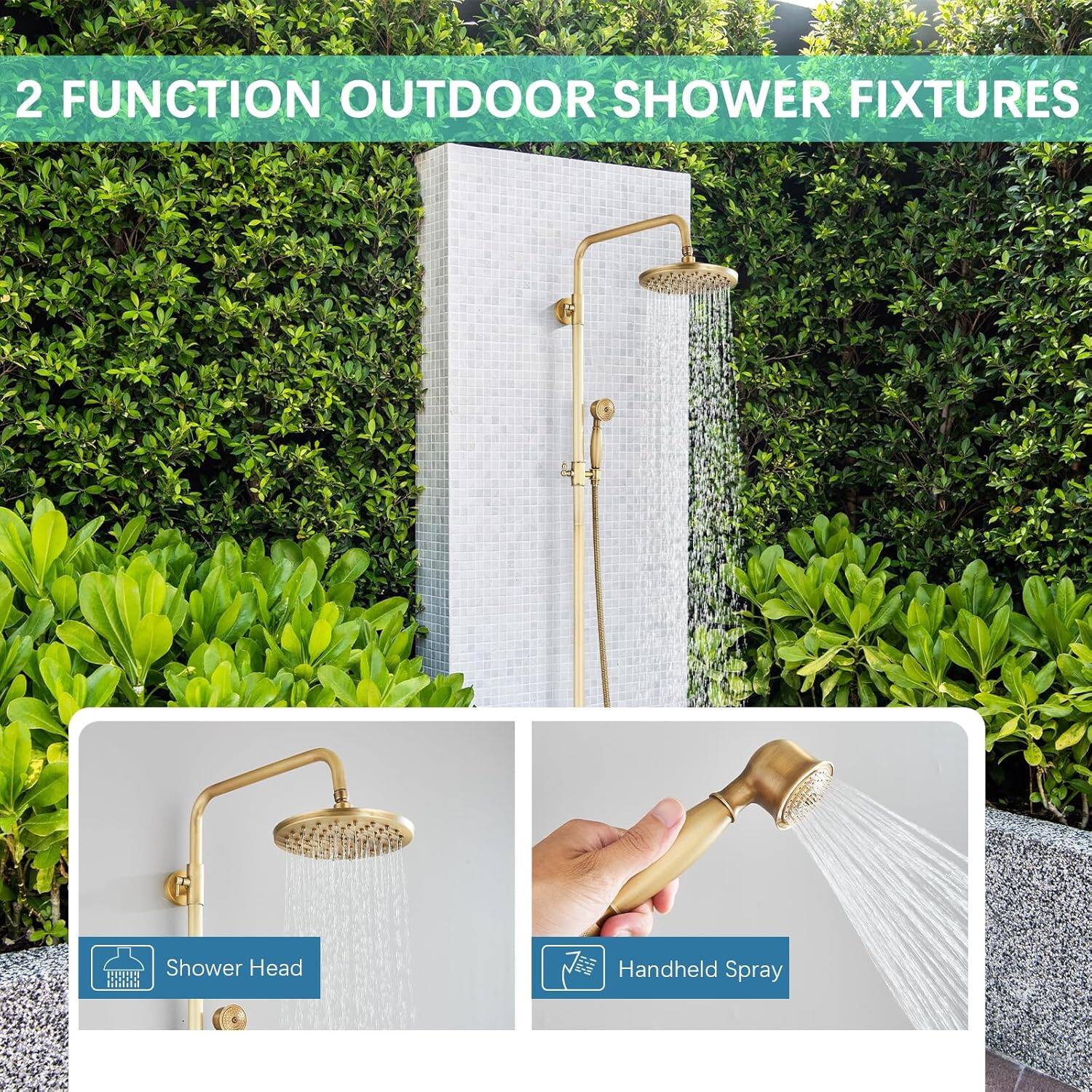 2 FUNCTION OUTDOOR SHOWER FIXTURES

Shower Head

Handheld Spray
