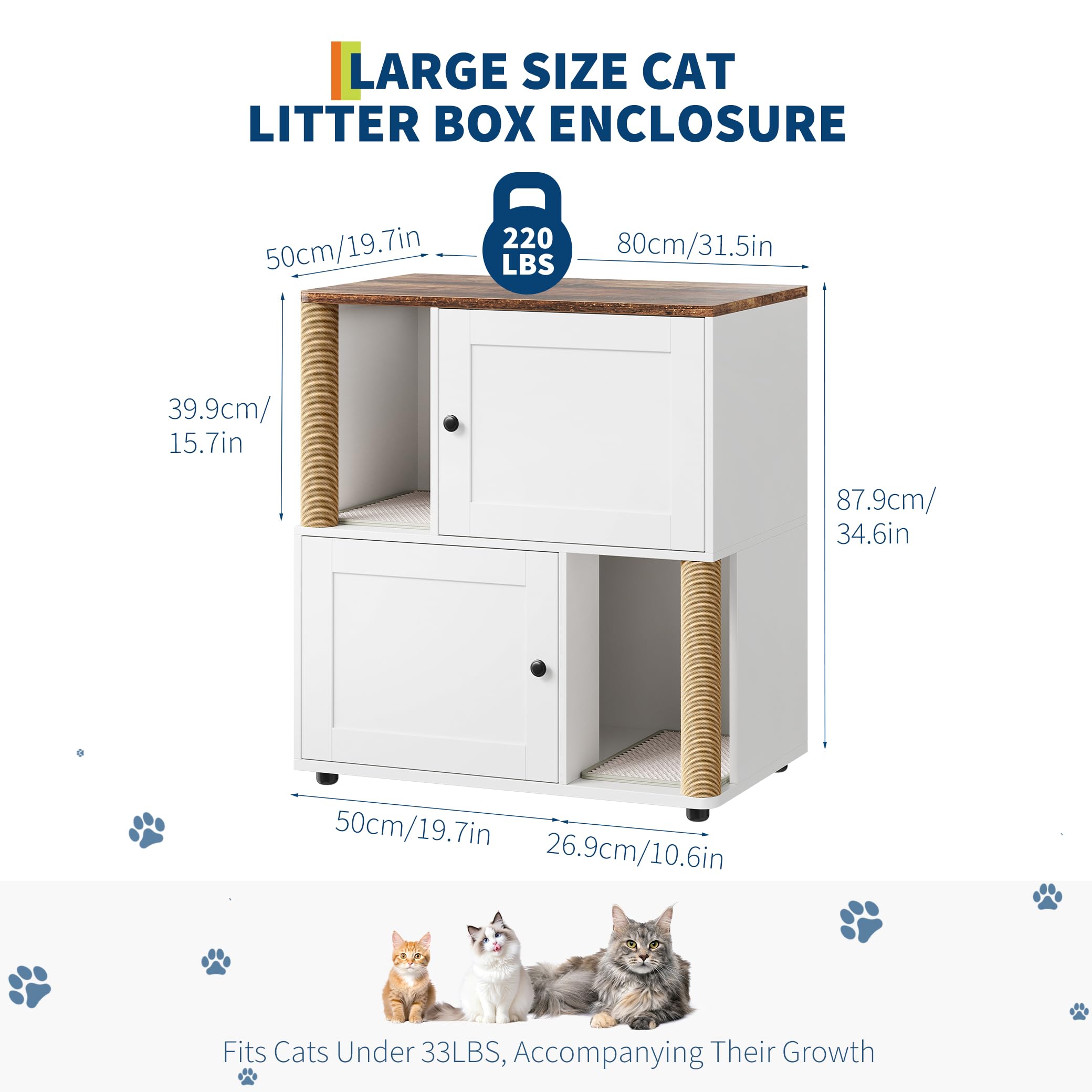 LARGE SIZE CAT LITTER BOX ENCLOSURE

- 50cm/19.7in
- 80cm/31.5in
- 39.9cm/15.7in
- 87.9cm/34.6in
- 26.9cm/10.6in

Fits Cats Under 33LBS, Accompanying Their Growth