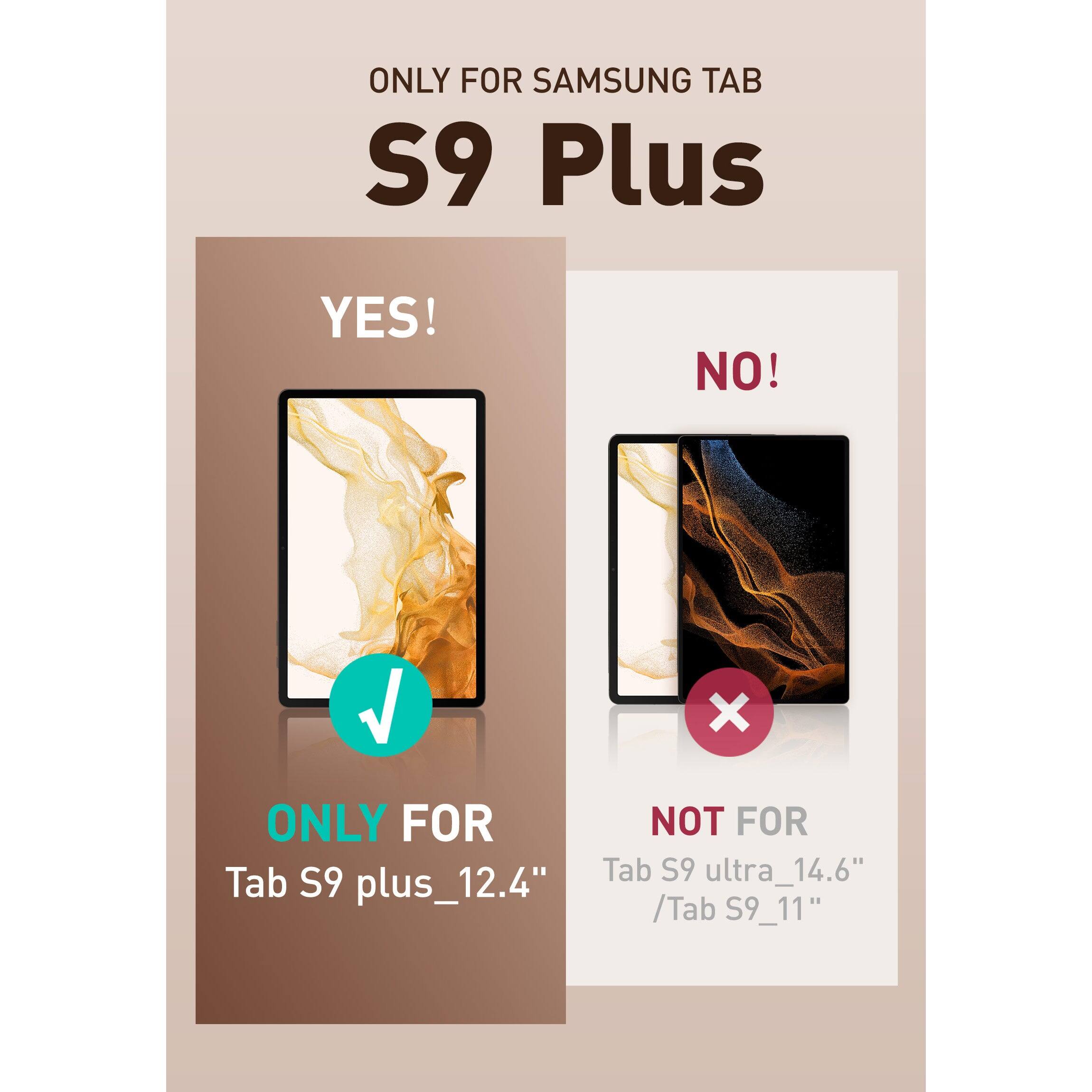 ONLY FOR SAMSUNG TAB S9 Plus

YES!
ONLY FOR
Tab S9 plus_12.4"

NO!
NOT FOR
Tab S9 ultra_14.6"
/Tab S9_11"