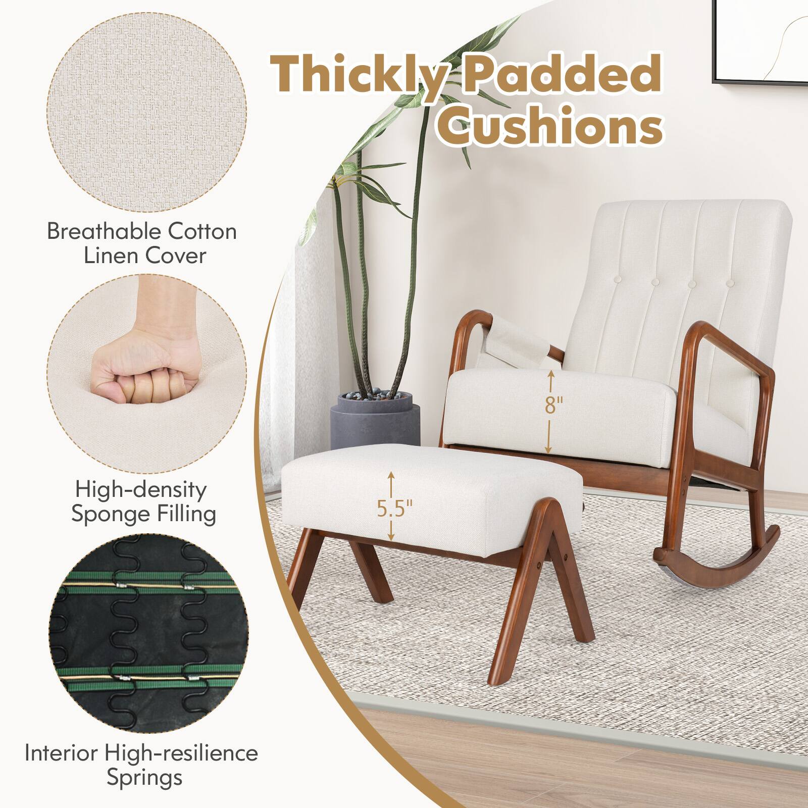 Thickly Padded Cushions
Breathable Cotton Linen Cover
8"
High-density Sponge Filling
5.5"
Interior High-resilience Springs