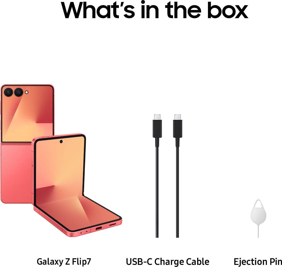 What's in the box: Galaxy Z Flip7, USB-C Charge Cable, Ejection Pin