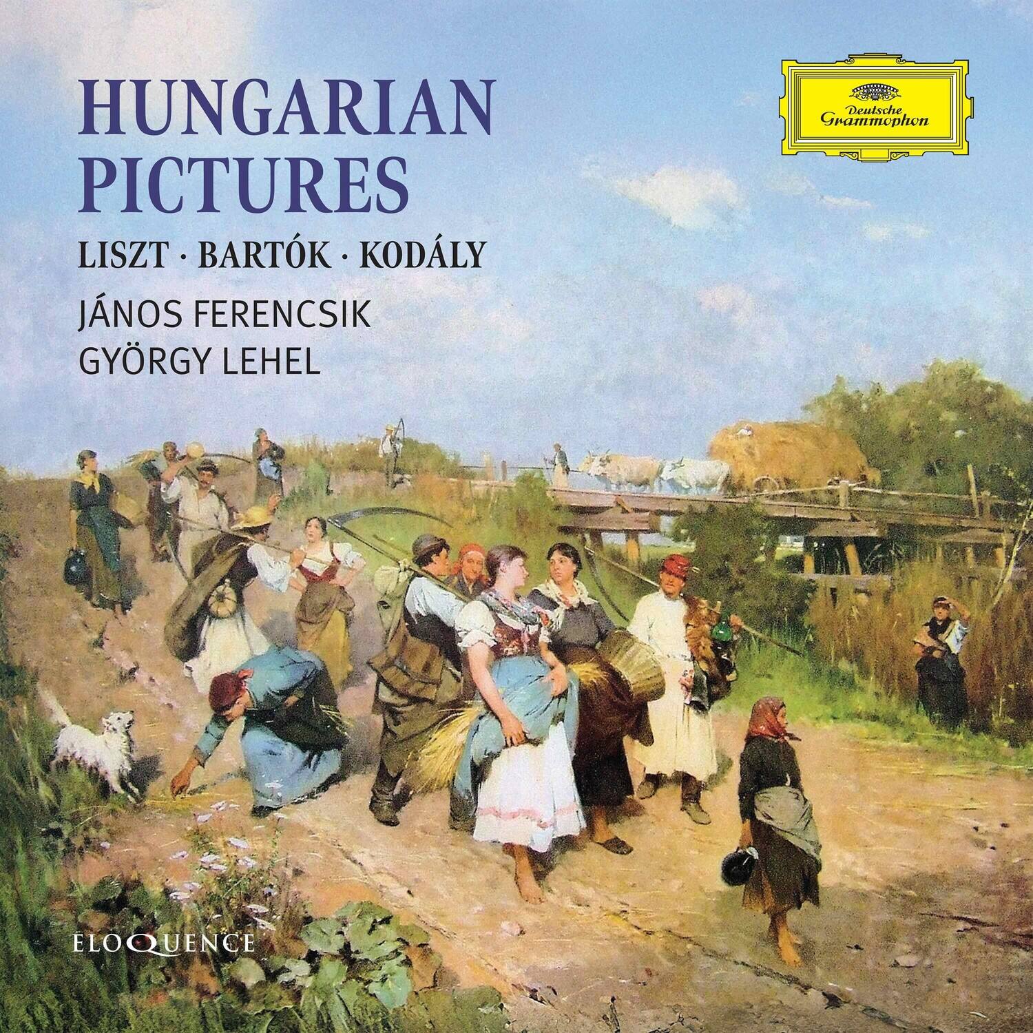 HUNGARIAN PICTURES  
LISZT • BARTÓK • KODÁLY  
JÁNOS FERENCSIK  
GYÖRGY LEHEL  

Deutsche Grammophon  
ELOQUENCE