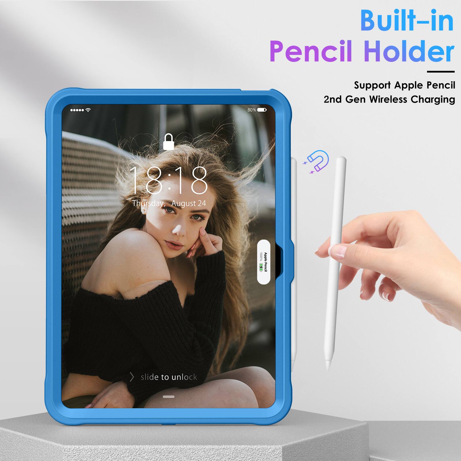 Built-in Pencil Holder  
Support Apple Pencil 2nd Gen Wireless Charging  

18:18  
Thursday, August 24  

slide to unlock