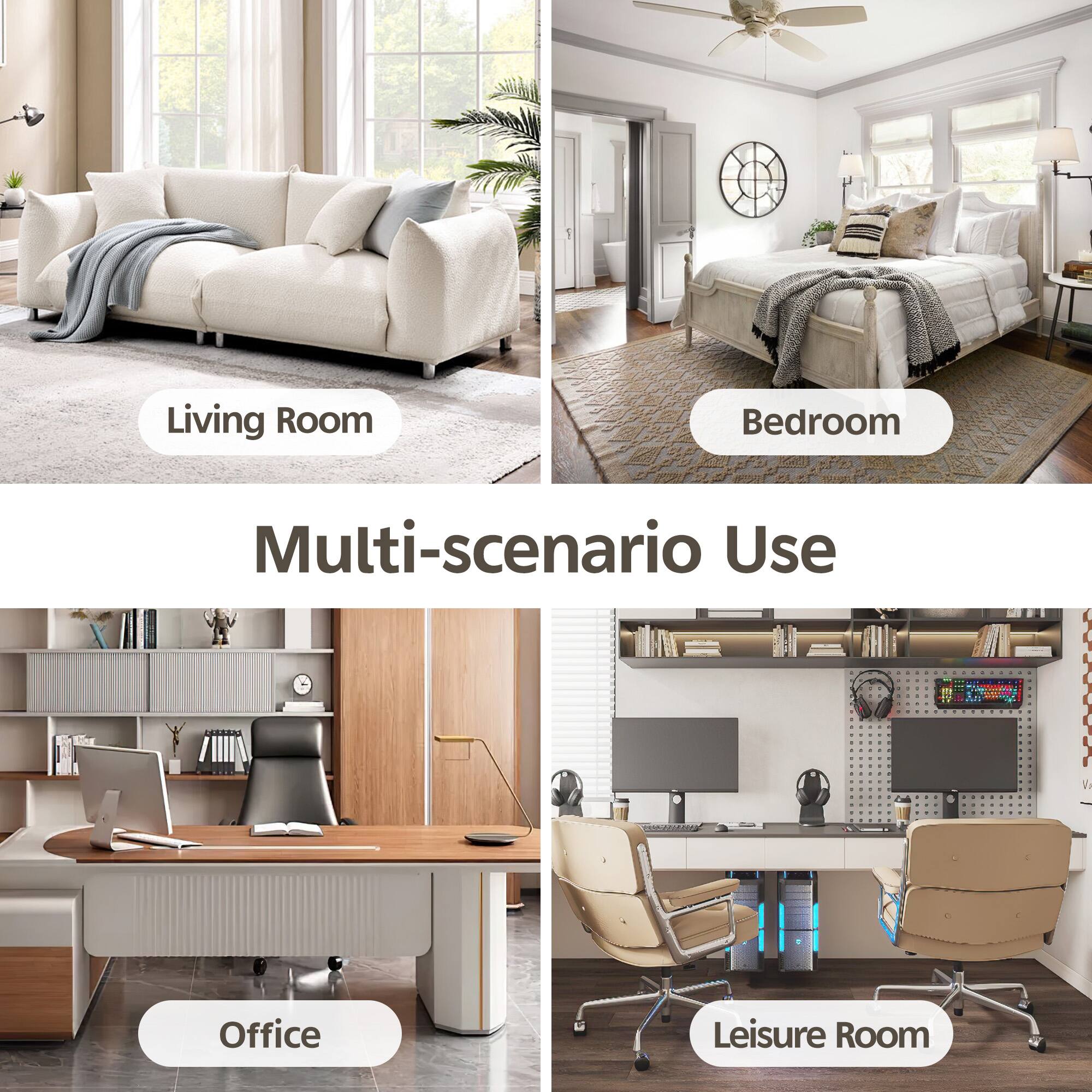 Living Room  
Bedroom  
Multi-scenario Use  
Office  
Leisure Room
