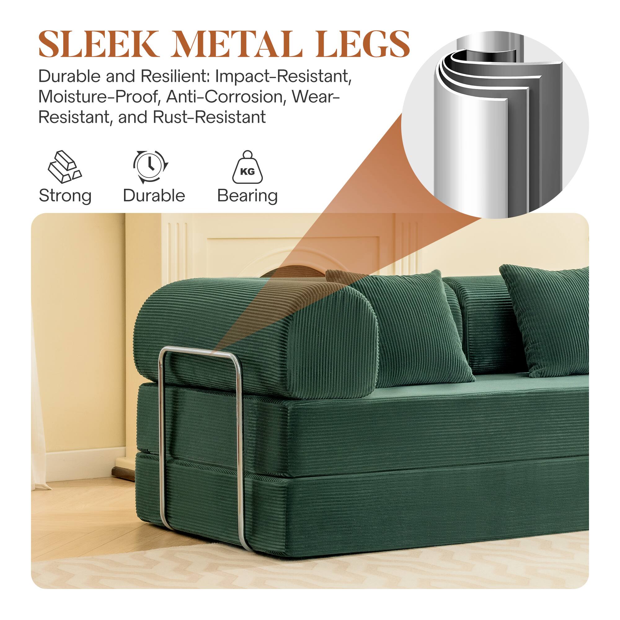 SLEEK METAL LEGS

Durable and Resilient: Impact-Resistant, Moisture-Proof, Anti-Corrosion, Wear-Resistant, and Rust-Resistant

Strong Durable Bearing