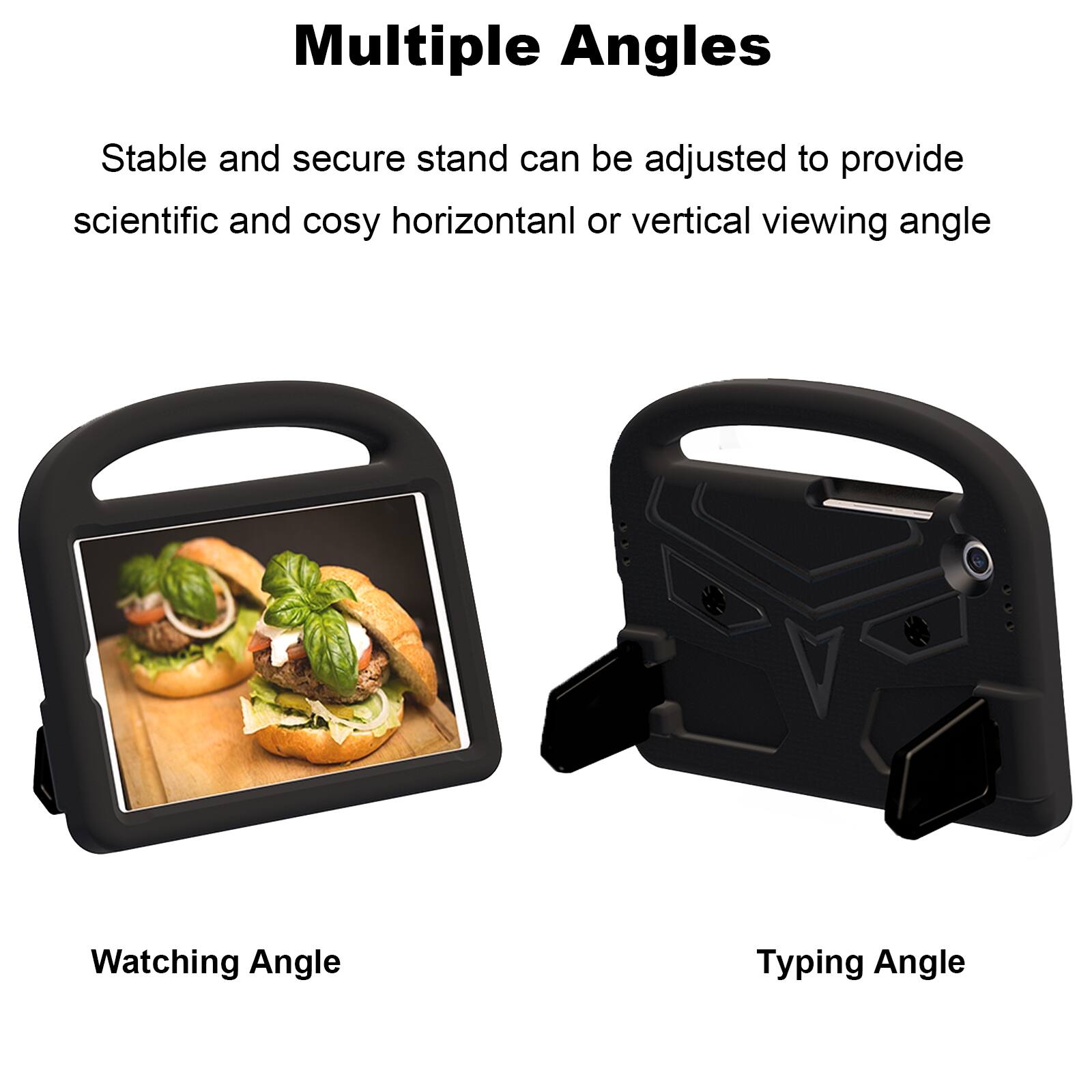 Multiple Angles

Stable and secure stand can be adjusted to provide scientific and cosy horizontal or vertical viewing angle

Watching Angle

Typing Angle