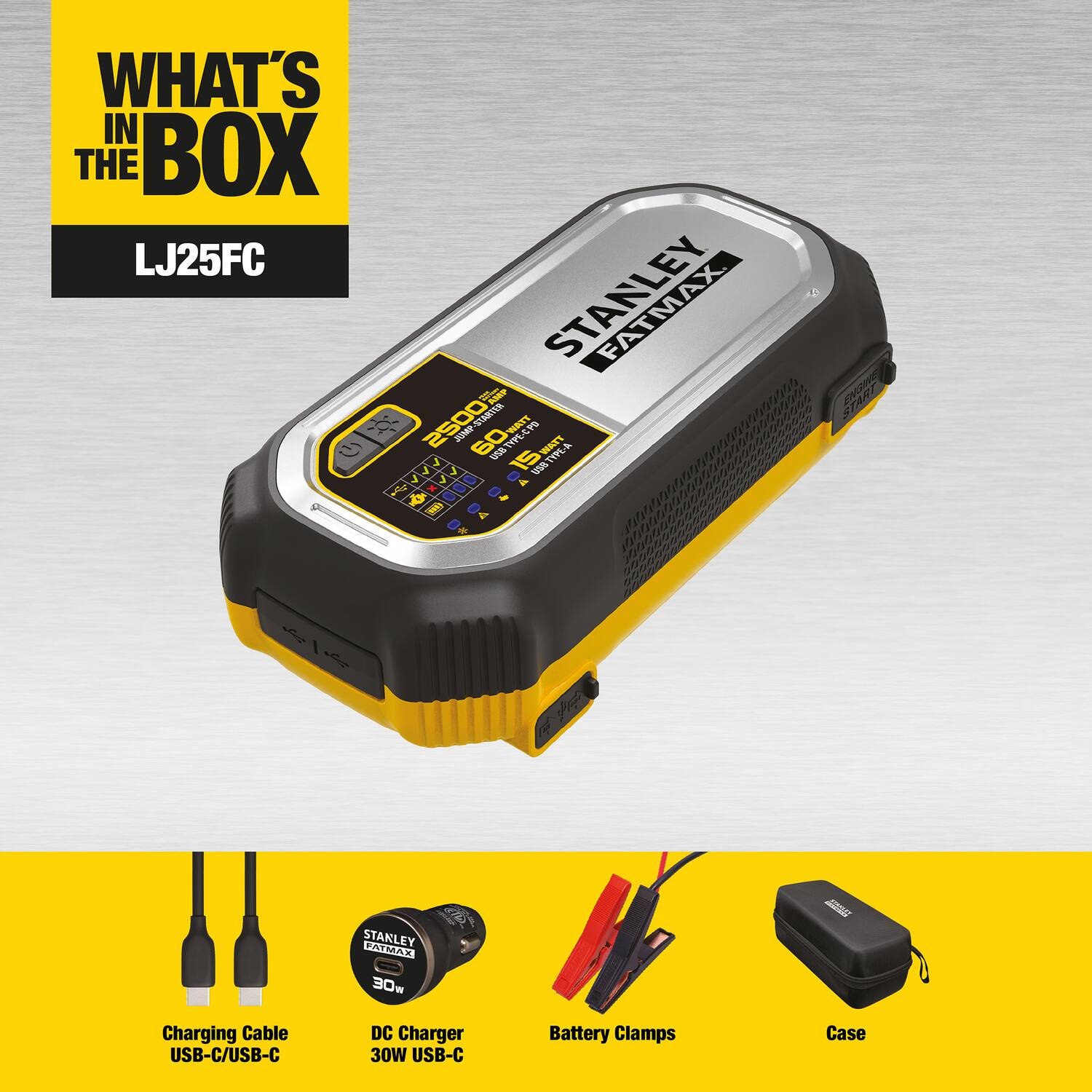 WHAT'S IN THE BOX LJ25FC

STANLEY

- Charging Cable USB-C/USB-C
- DC Charger 30W USB-C
- Battery Clamps
- Case