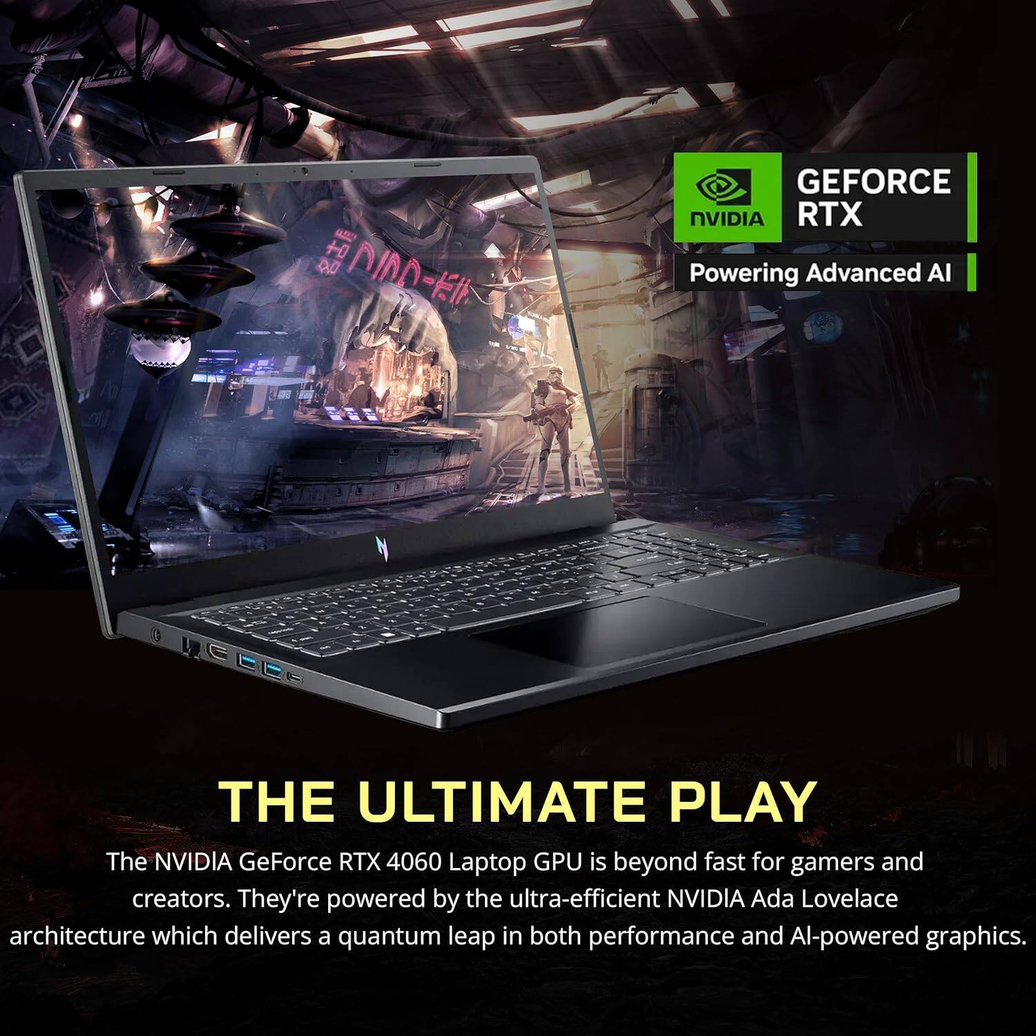 The NVIDIA GeForce RTX 4060 Laptop GPU is beyond fast for gamers and creators. They're powered by the ultra-efficient NVIDIA Ada Lovelace architecture which delivers a quantum leap in both performance and AI-powered graphics. THE ULTIMATE PLAY