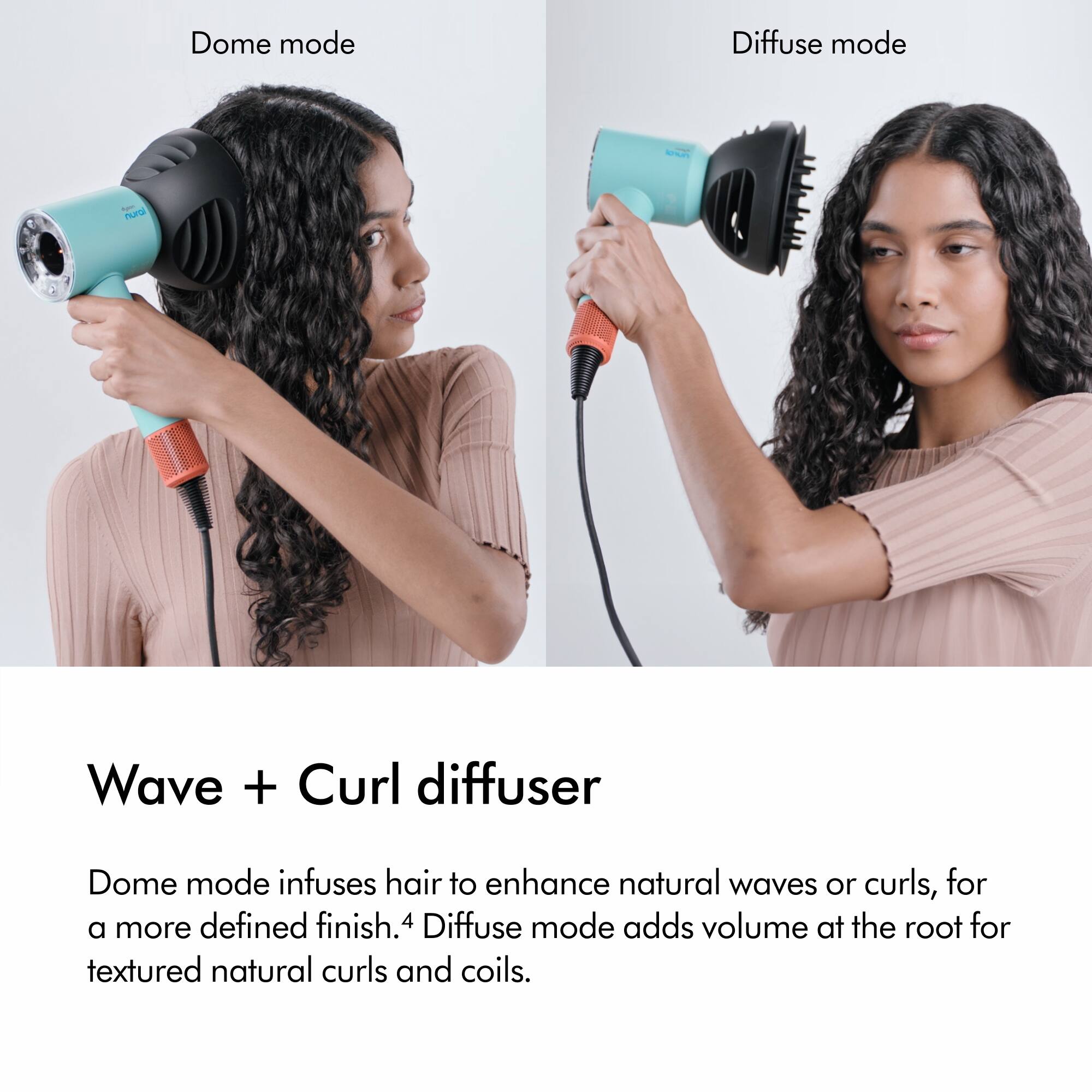 Dome mode infuses hair to enhance natural waves or curls, for a defined finish. Diffuse mode adds volume at the root for a more textured natural curls and coils.
