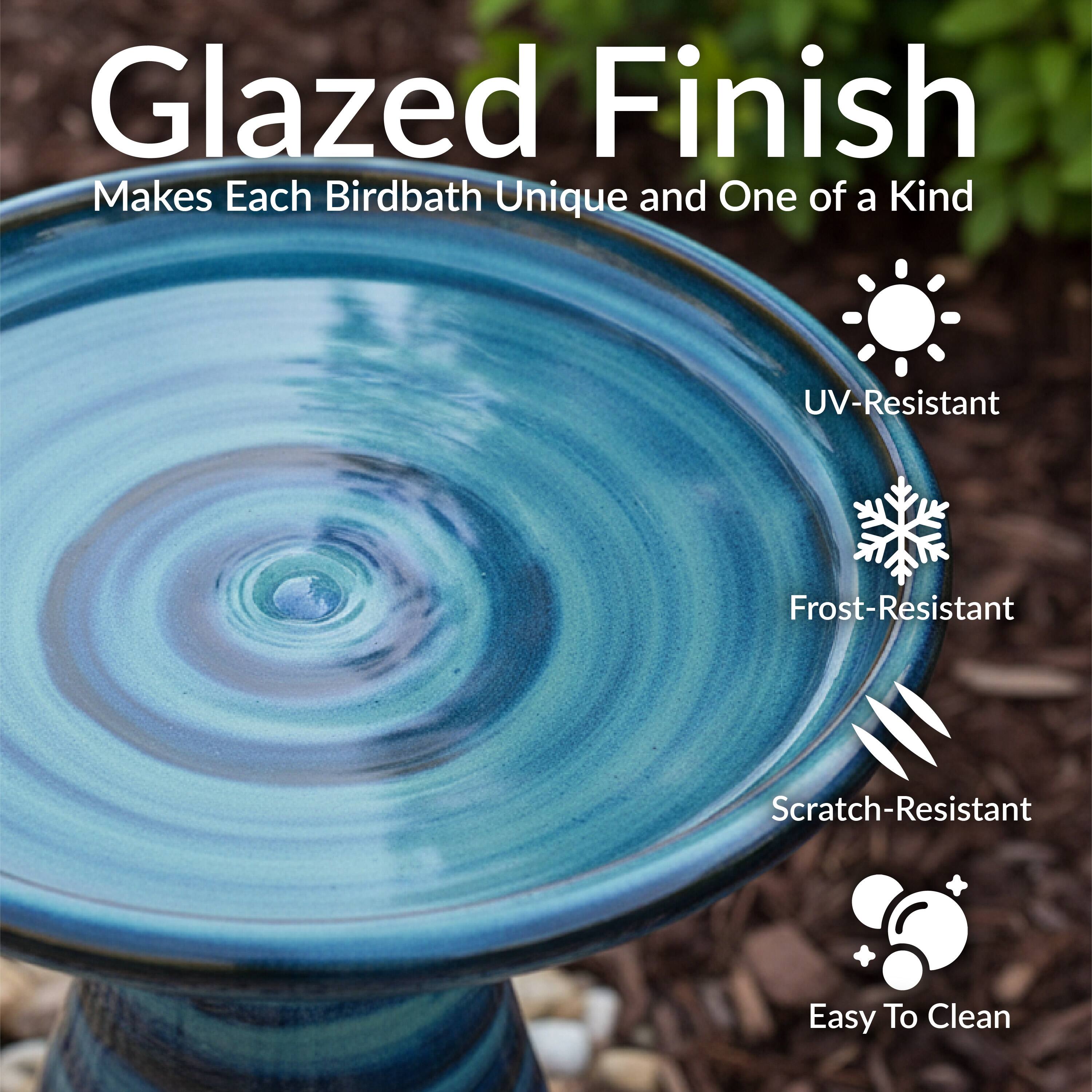 Glazed Finish  
Makes Each Birdbath Unique and One of a Kind  

- UV-Resistant  
- Frost-Resistant  
- Scratch-Resistant  
- Easy To Clean