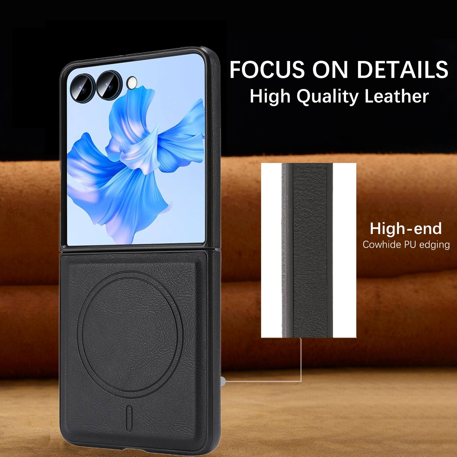 FOCUS ON DETAILS  
High Quality Leather  
High-end Cowhide PU edging