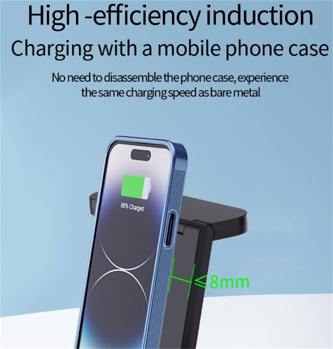 High-efficiency induction Charging with a mobile phone case

No need to disassemble the phone case, experience the same charging speed as bare metal

88% Charged

8mm