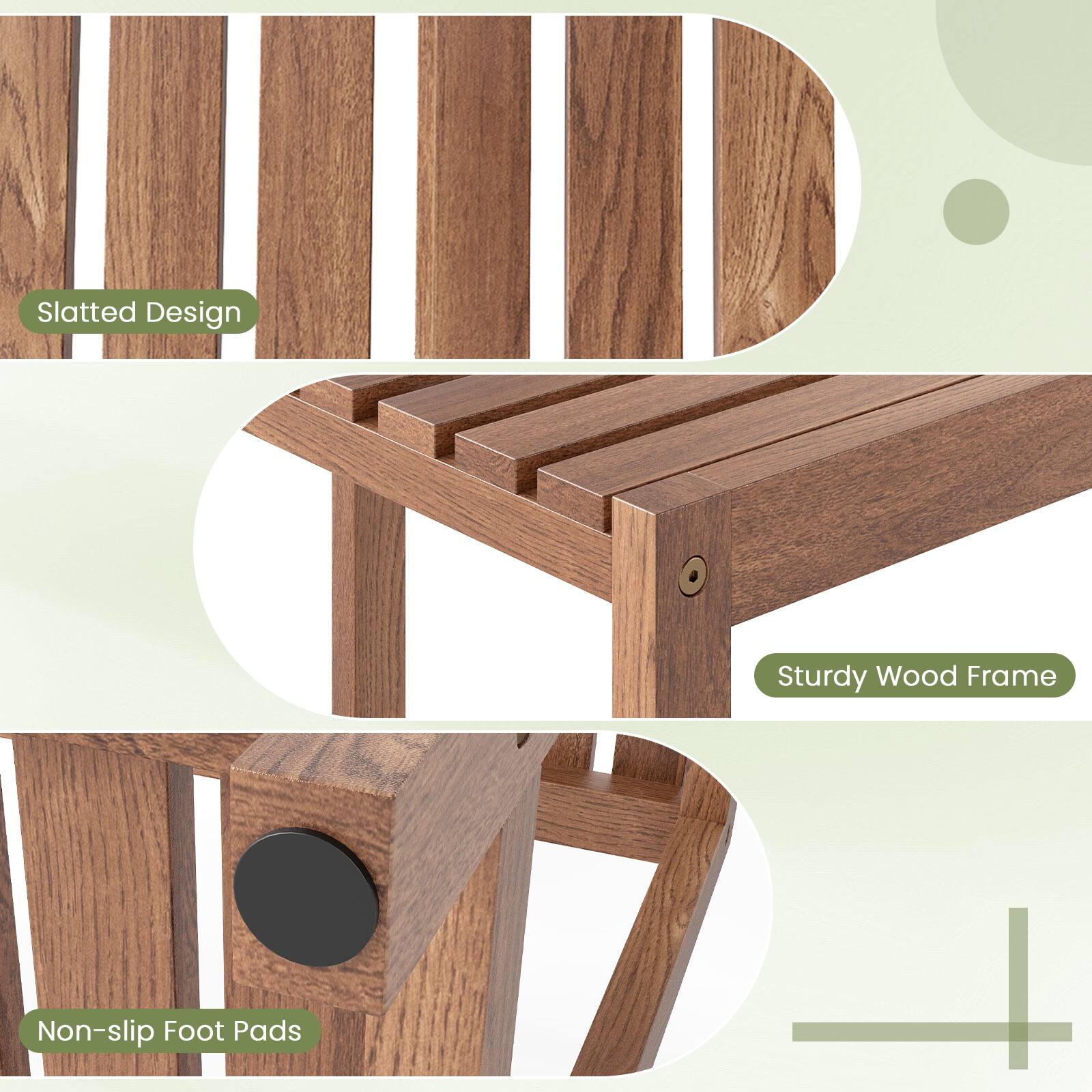 Slatted Design  
Sturdy Wood Frame  
Non-slip Foot Pads