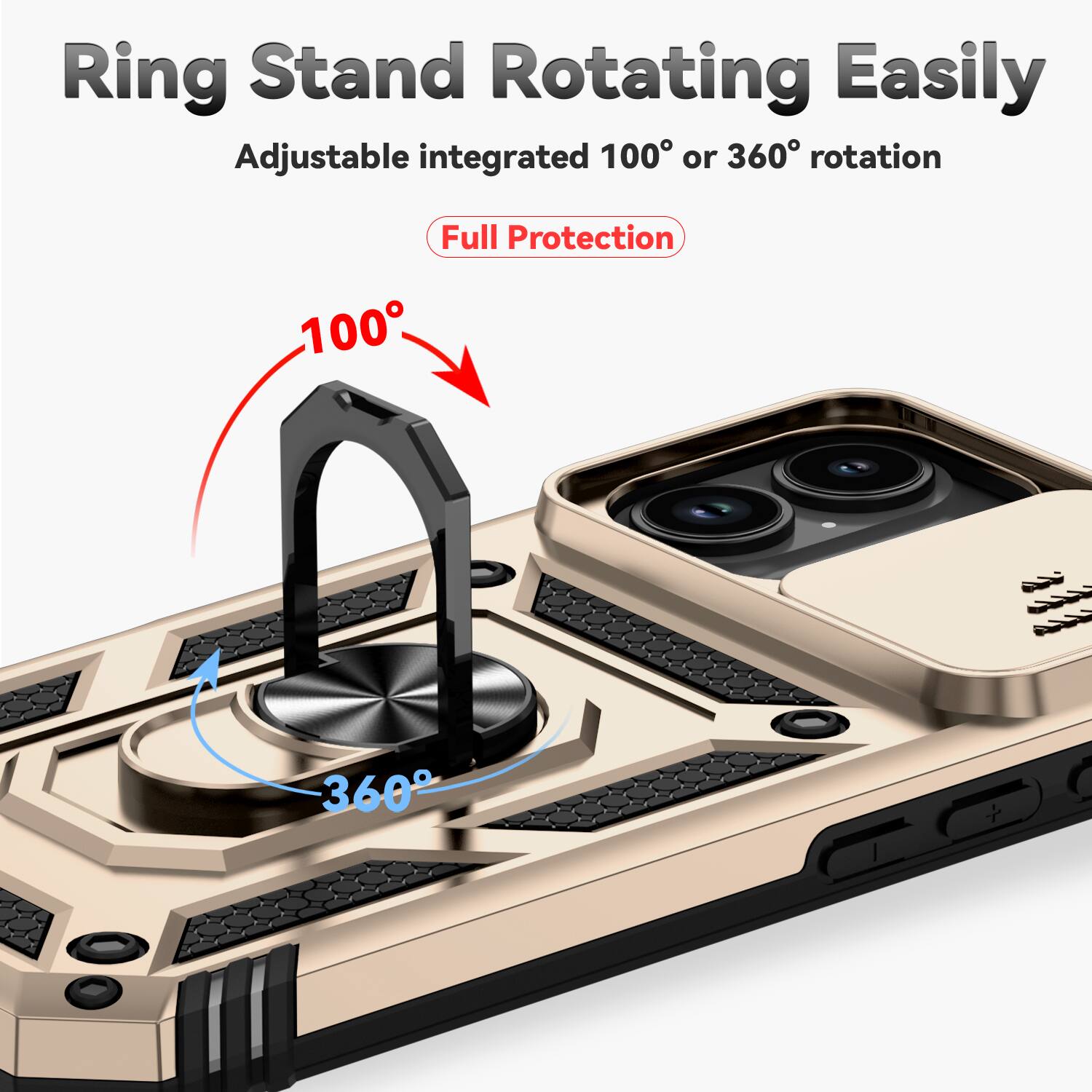Ring Stand Rotating Easily  
Adjustable integrated 100° or 360° rotation  
Full Protection