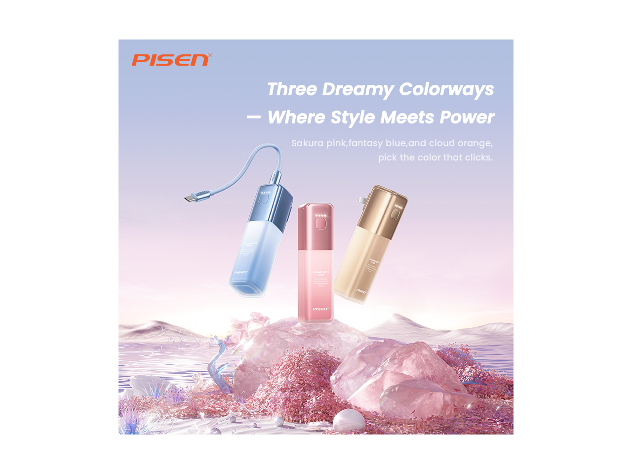 PISEN Three Dreamy Colorways - Where Style Meets Power Sakura pink, fantasy blue, and cloud orange, pick the color that clicks.