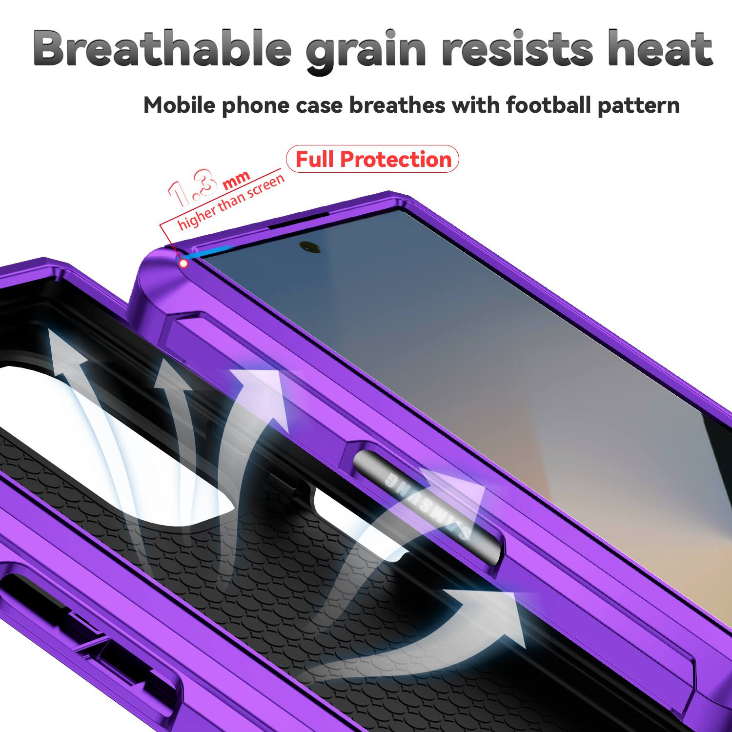 Breathable grain resists heat  
Mobile phone case breathes with football pattern  
Full Protection  
1.3 mm higher than screen