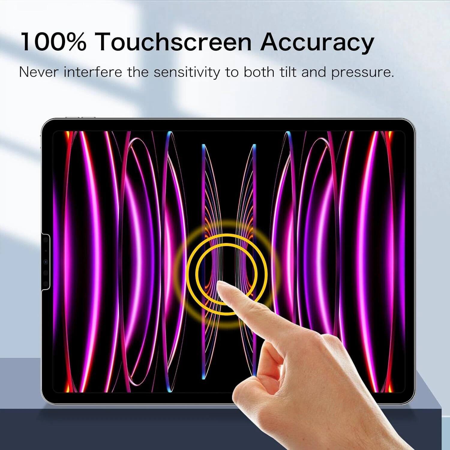 100% Touchscreen Accuracy  
Never interfere the sensitivity to both tilt and pressure.