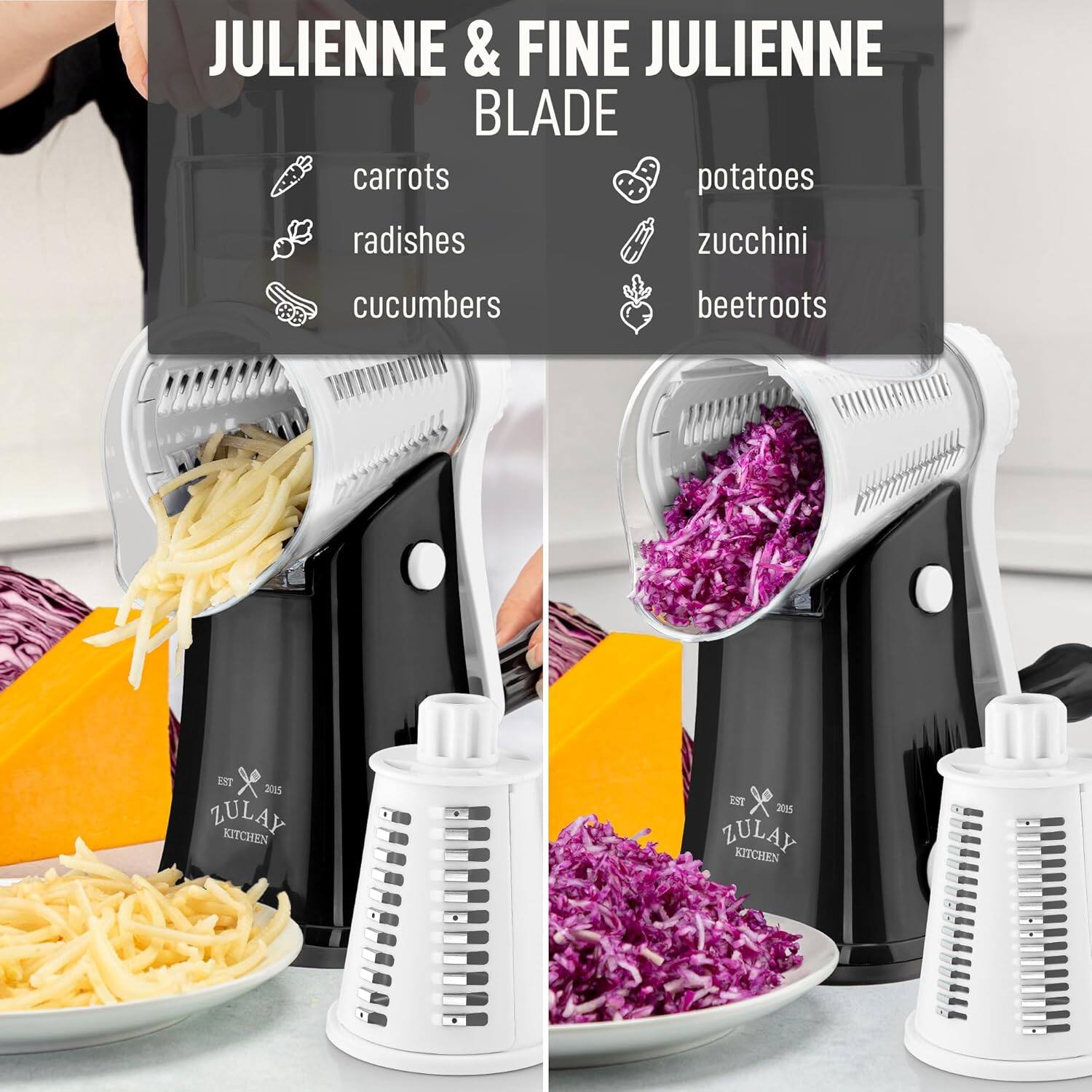 JULIENNE & FINE JULIENNE BLADE

- carrots
- radishes
- cucumbers
- potatoes
- zucchini
- beetroots

EST 2015 ZULAY KITCHEN