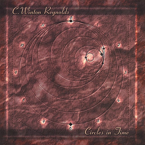 C. Winton Reynolds - Circles in Time  - COMPACT DISCS