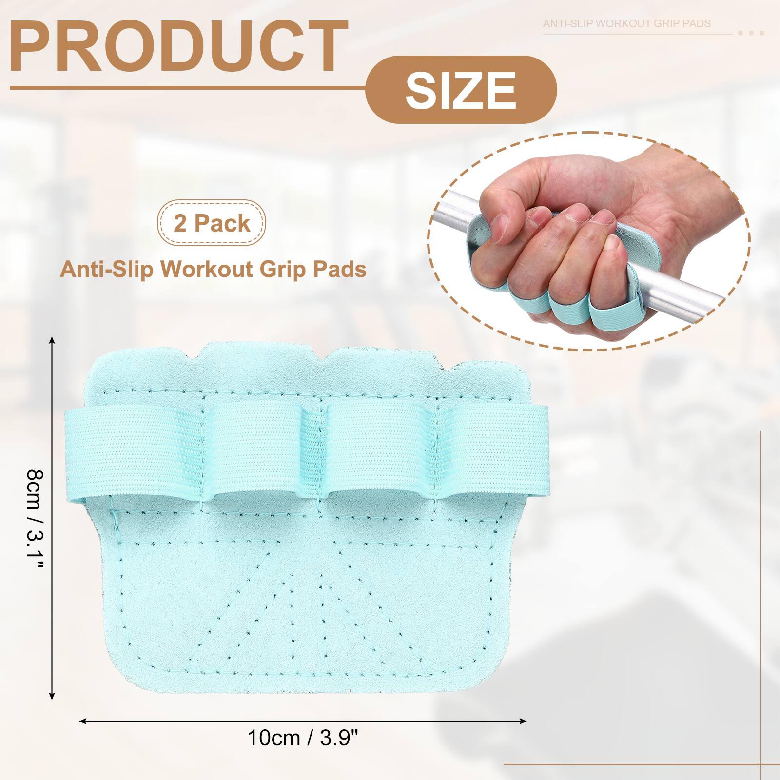 ANTI-SLIP WORKOUT GRIP PADS

PRODUCT
2 Pack Anti-Slip Workout Grip Pads

SIZE
8cm / 3.1"
10cm / 3.9"