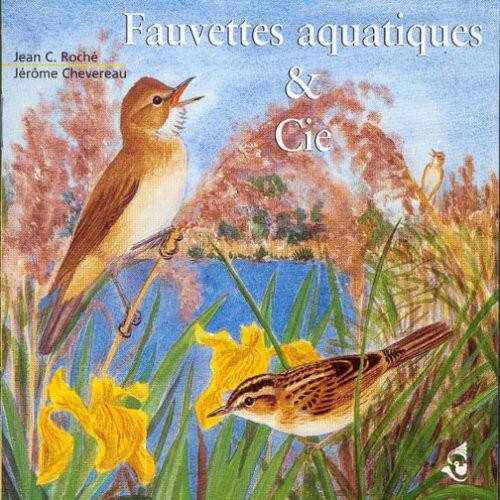 Fauvettes aquatiques  
Jean C. Roche & Jérôme Chevereau