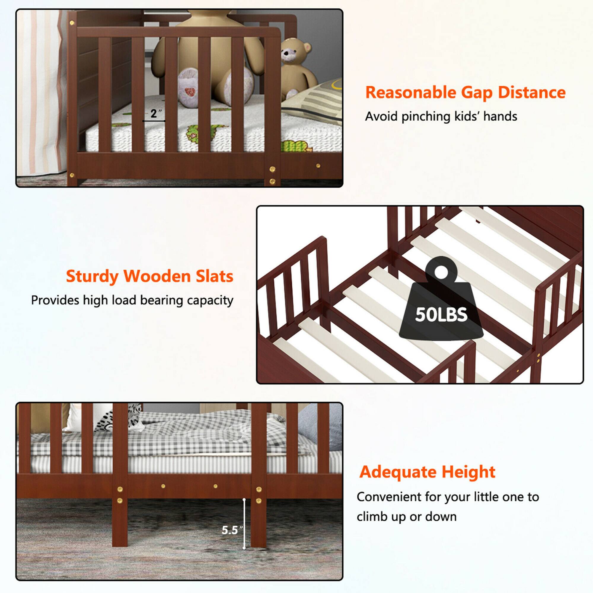 - Reasonable Gap Distance  
  Avoid pinching kids' hands

- Sturdy Wooden Slats  
  Provides high load bearing capacity  
  50LBS

- Adequate Height  
  Convenient for your little one to climb up or down  
  5.5"