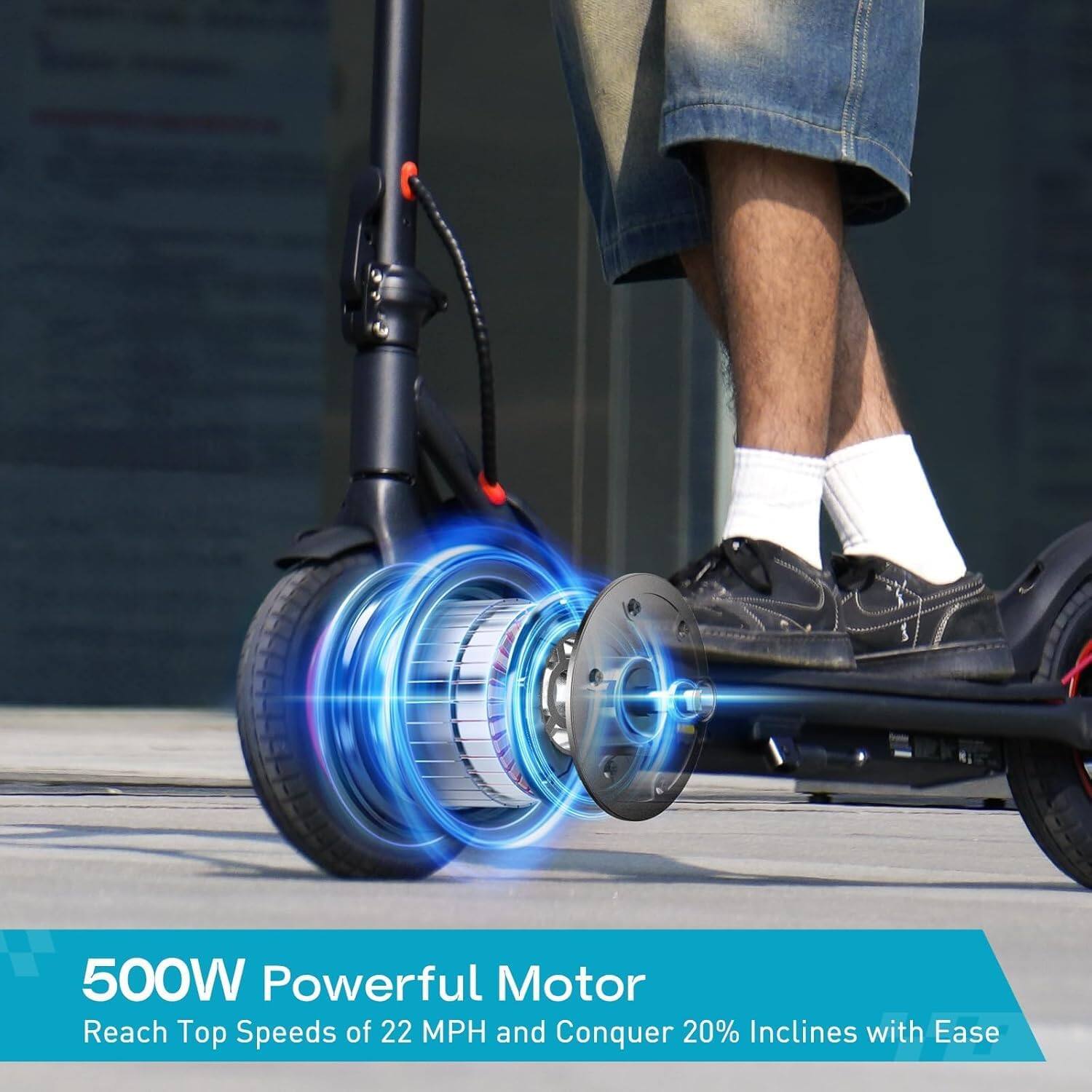 500W Powerful Motor  
Reach Top Speeds of 22 MPH and Conquer 20% Inclines with Ease