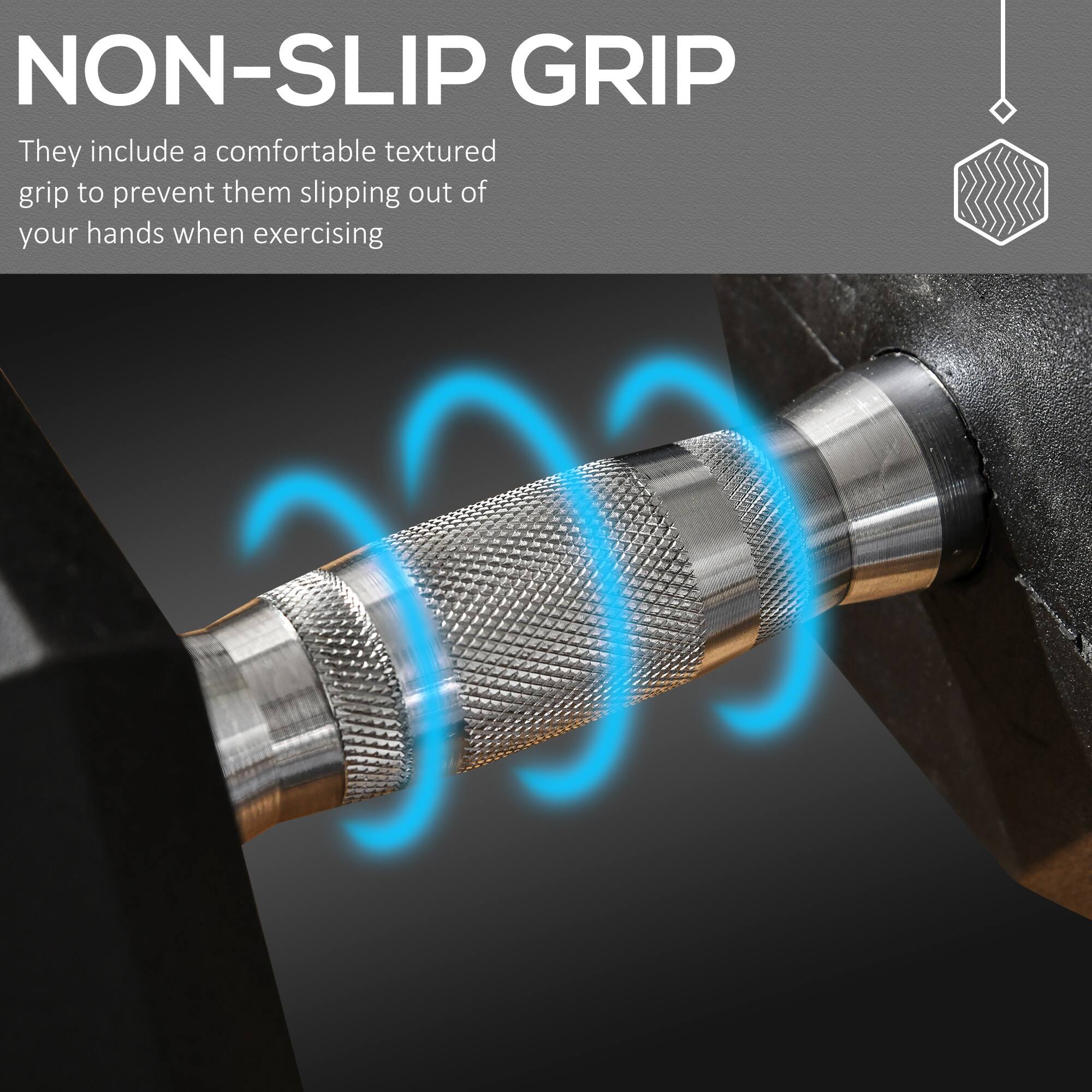 NON-SLIP GRIP
They include a comfortable textured grip to prevent them slipping out of your hands when exercising