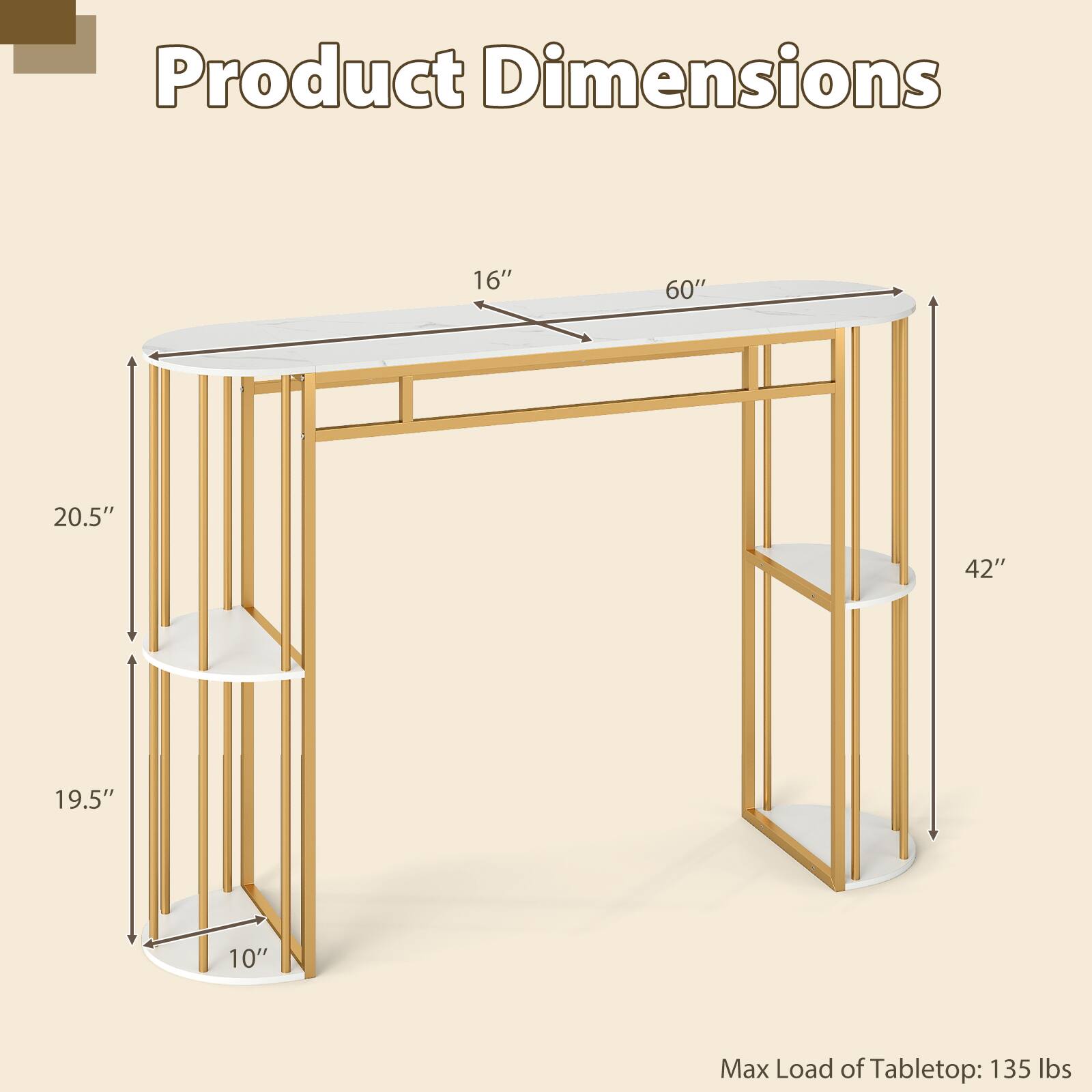 Product Dimensions: 16" x 60" x 20.5" x 42" x 19.5" x 10"  
Max Load of Tabletop: 135 lbs