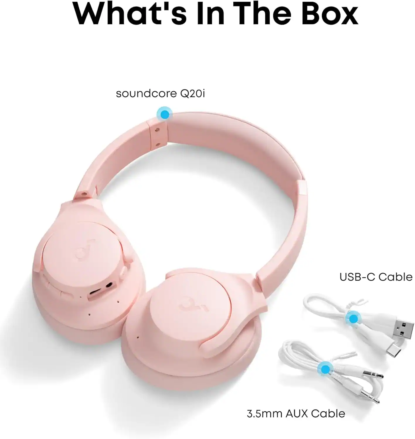 What's In The Box

soundcore Q20i

USB-C Cable

3.5mm AUX Cable