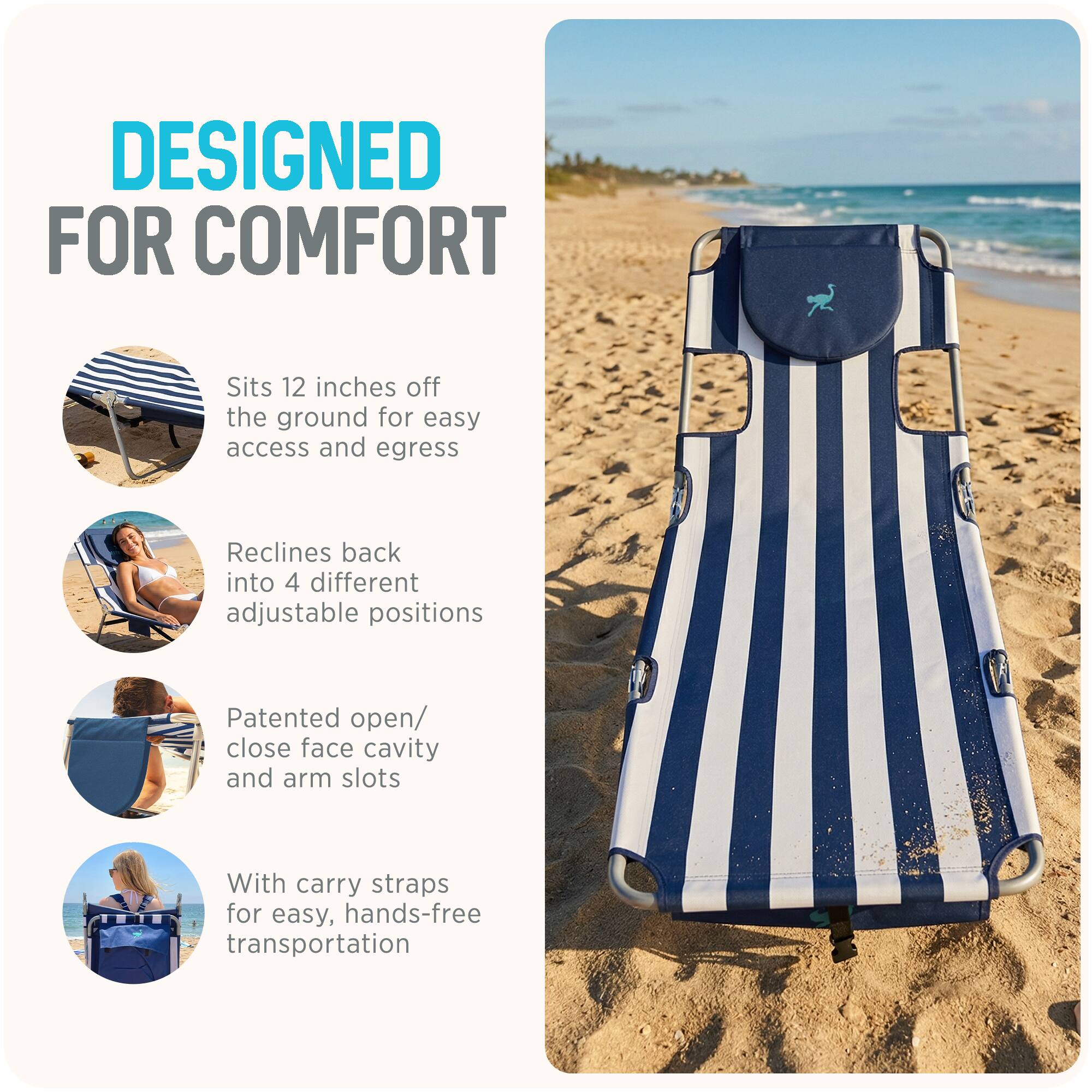 DESIGNED FOR COMFORT

- Sits 12 inches off the ground for easy access and egress
- Reclines back into 4 different adjustable positions
- Patented open/close face cavity and arm slots
- With carry straps for easy, hands-free transportation