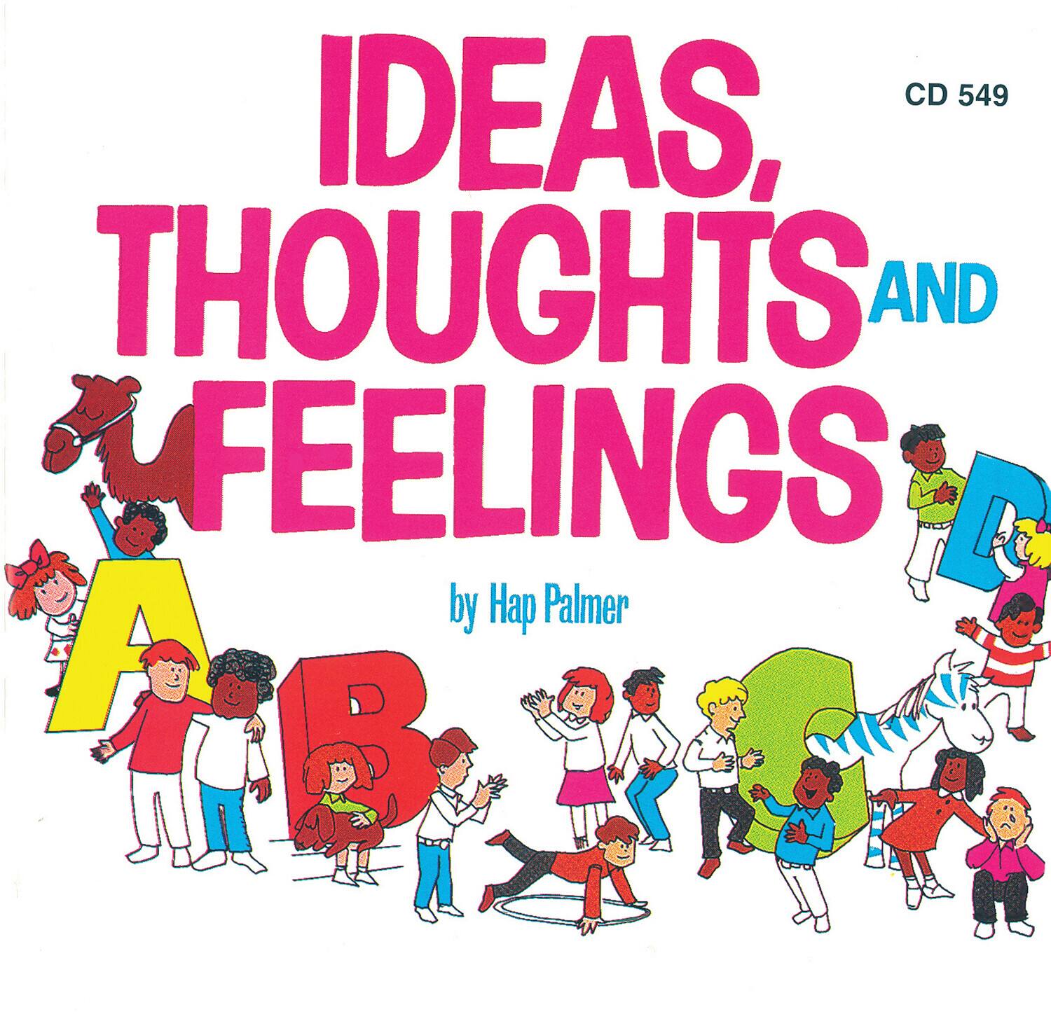 CD 549

IDEAS, THOUGHTS AND FEELINGS

A B C

by Hap Palmer