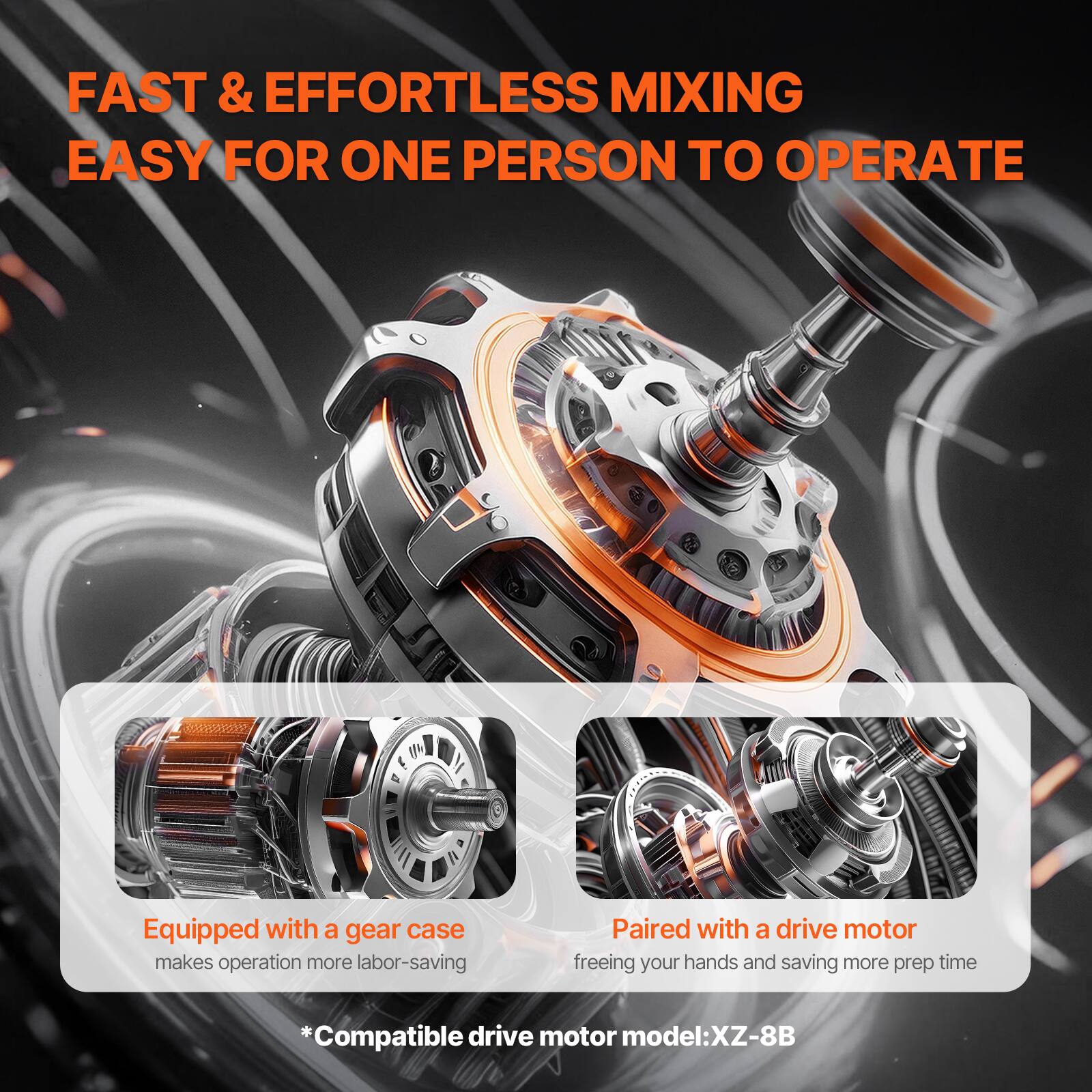 FAST & EFFORTLESS MIXING  
EASY FOR ONE PERSON TO OPERATE  

Equipped with a gear case  
makes operation more labor-saving  

Paired with a drive motor  
freeing your hands and saving more prep time  

*Compatible drive motor model: XZ-8B